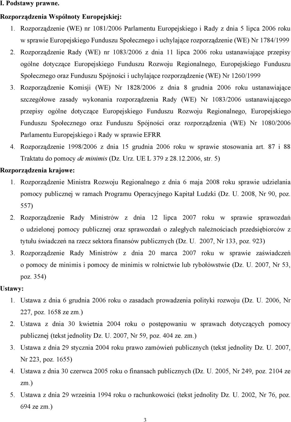 Rozporządzenie Rady (WE) nr 1083/2006 z dnia 11 lipca 2006 roku ustanawiające przepisy ogólne dotyczące Europejskiego Funduszu Rozwoju Regionalnego, Europejskiego Funduszu Społecznego oraz Funduszu