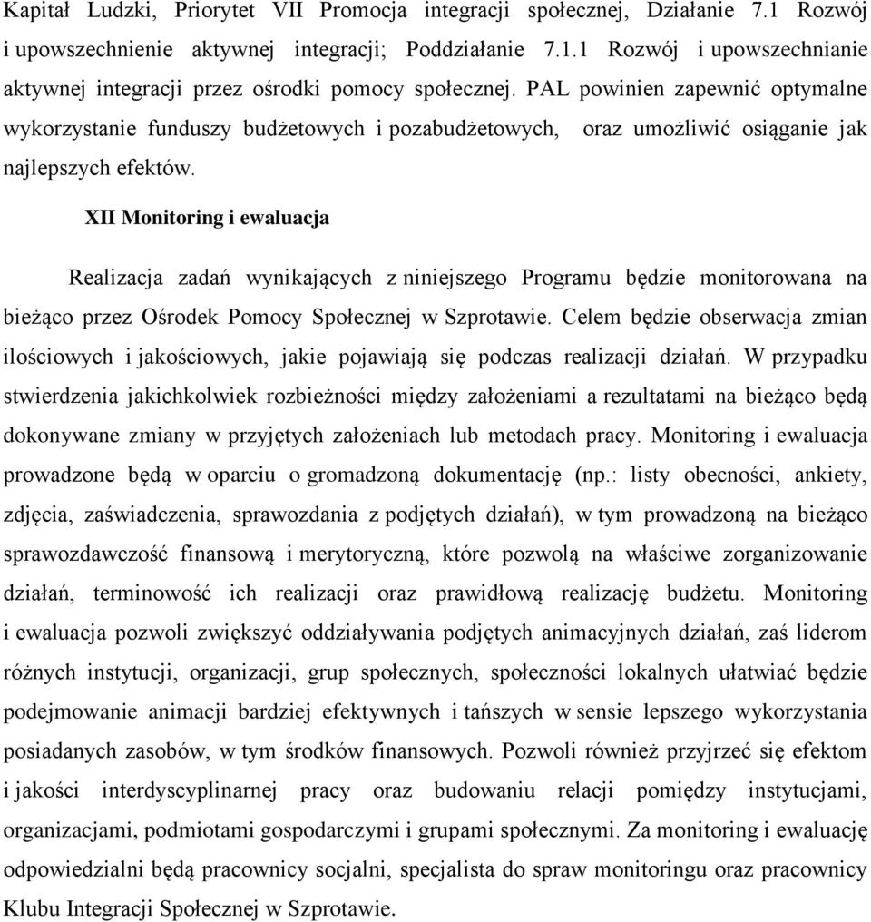 XII Monitoring i ewaluacja Realizacja zadań wynikających z niniejszego Programu będzie monitorowana na bieżąco przez Ośrodek Pomocy Społecznej w Szprotawie.