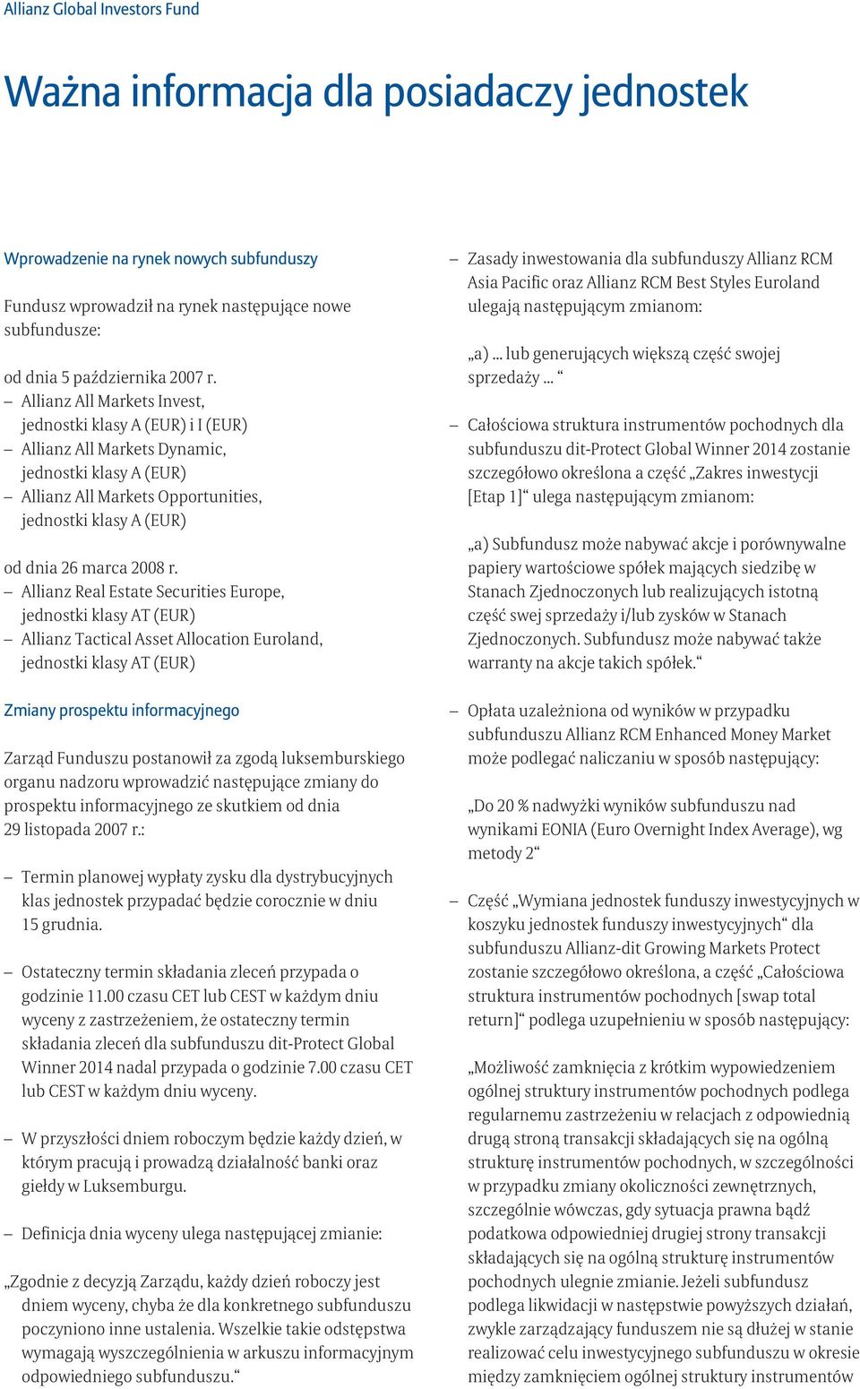 r. Allianz Real Estate Securities Europe, jednostki klasy AT (EUR) Allianz Tactical Asset Allocation Euroland, jednostki klasy AT (EUR) Zmiany prospektu informacyjnego Zarząd Funduszu postanowił za