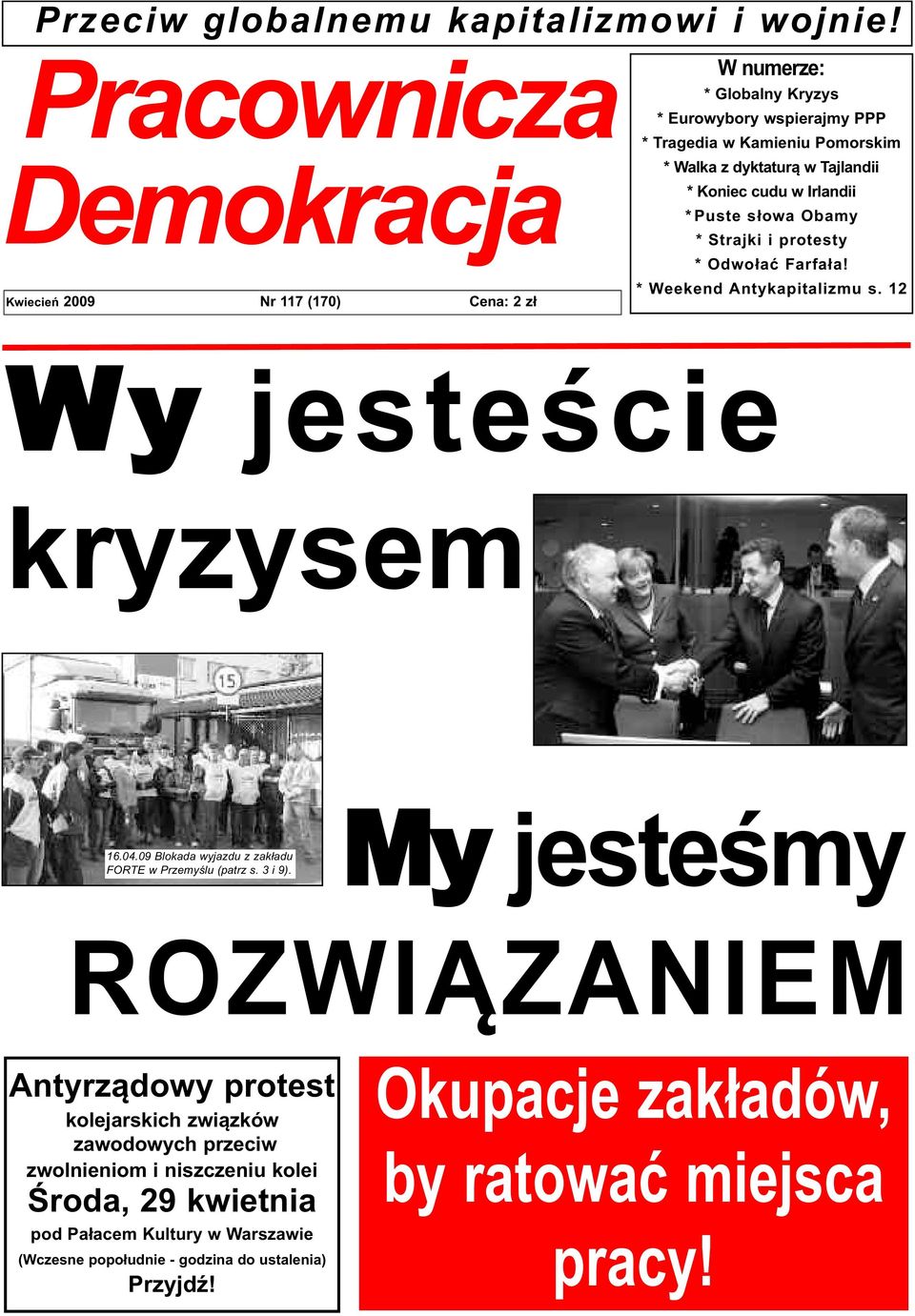 Puste słowa Obamy * Strajki i protesty * Odwołać Farfała! * Weekend Antykapitalizmu s. 12 Kwiecień 2009 Nr 117 (170) Cena: 2 zł Wy jesteście kryzysem 16.04.