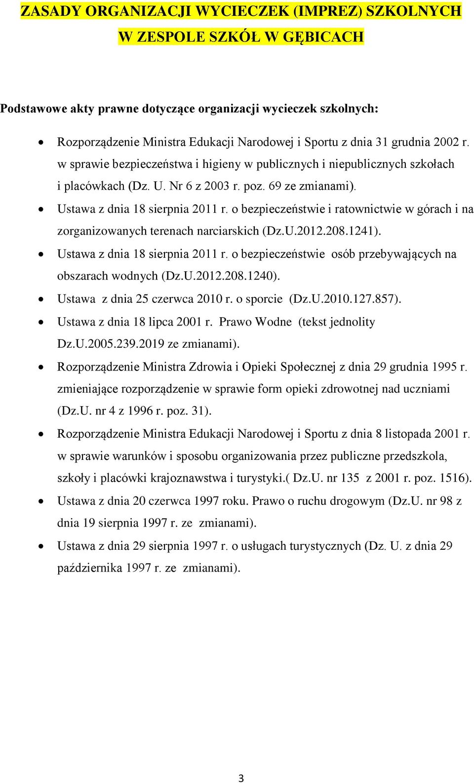 o bezpieczeństwie i ratownictwie w górach i na zorganizowanych terenach narciarskich (Dz.U.2012.208.1241). Ustawa z dnia 18 sierpnia 2011 r.