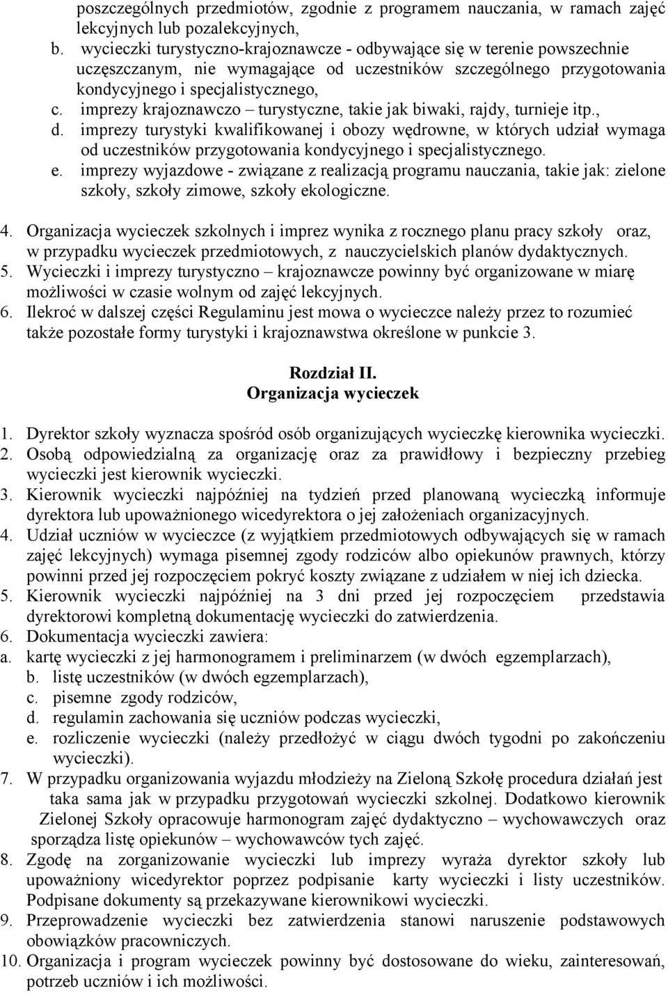 imprezy krajoznawczo turystyczne, takie jak biwaki, rajdy, turnieje itp., d.