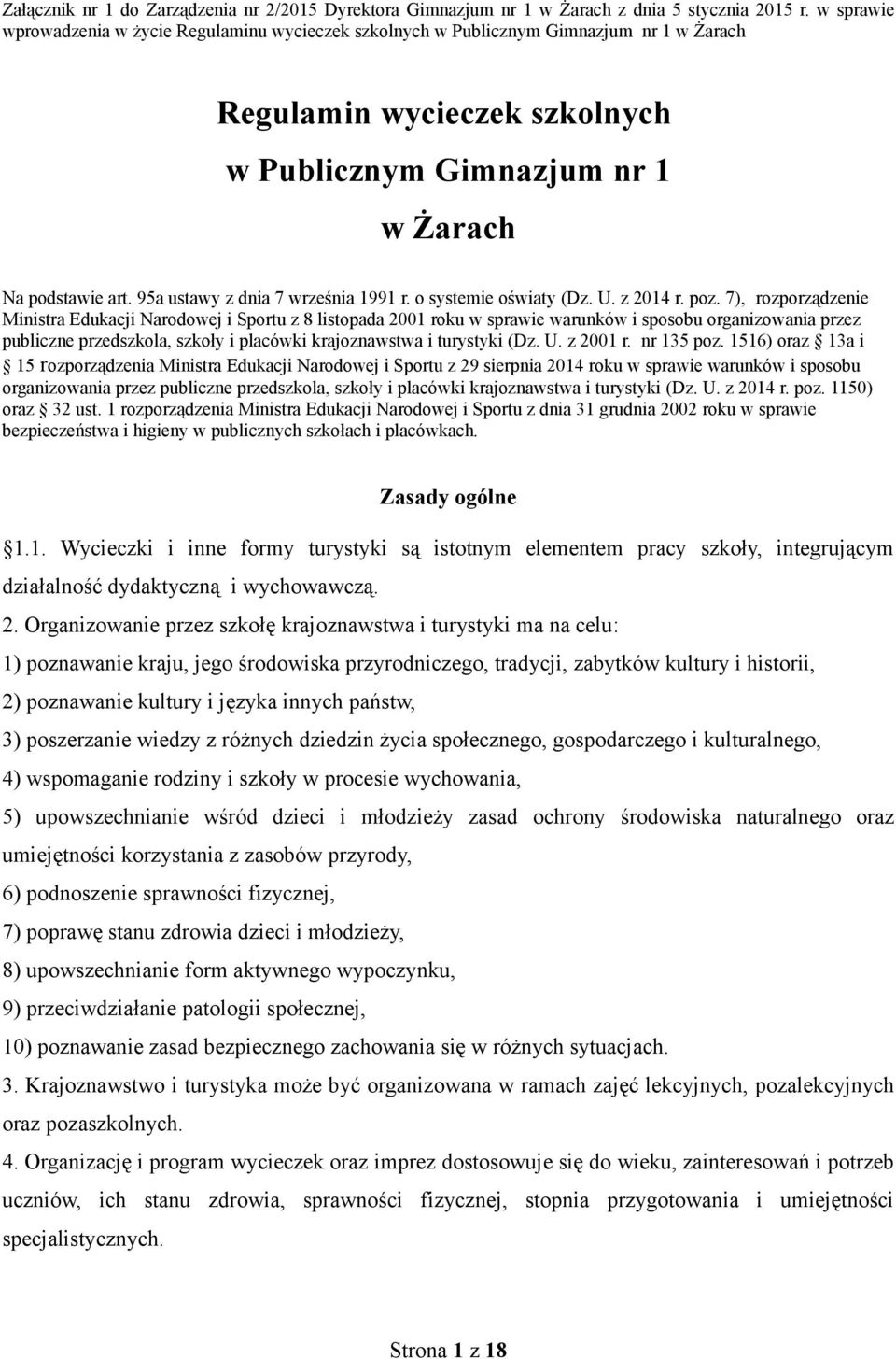 7), rozporządzenie Ministra Edukacji Narodowej i Sportu z 8 listopada 2001 roku w sprawie warunków i sposobu organizowania przez publiczne przedszkola, szkoły i placówki krajoznawstwa i turystyki (Dz.