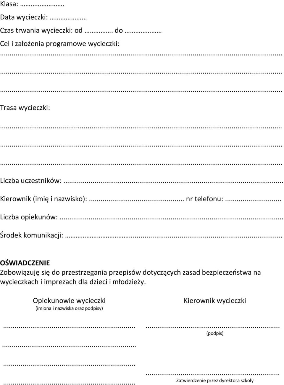 .. OŚWIADCZENIE Zobowiązuję się do przestrzegania przepisów dotyczących zasad bezpieczeństwa na wycieczkach i imprezach dla dzieci