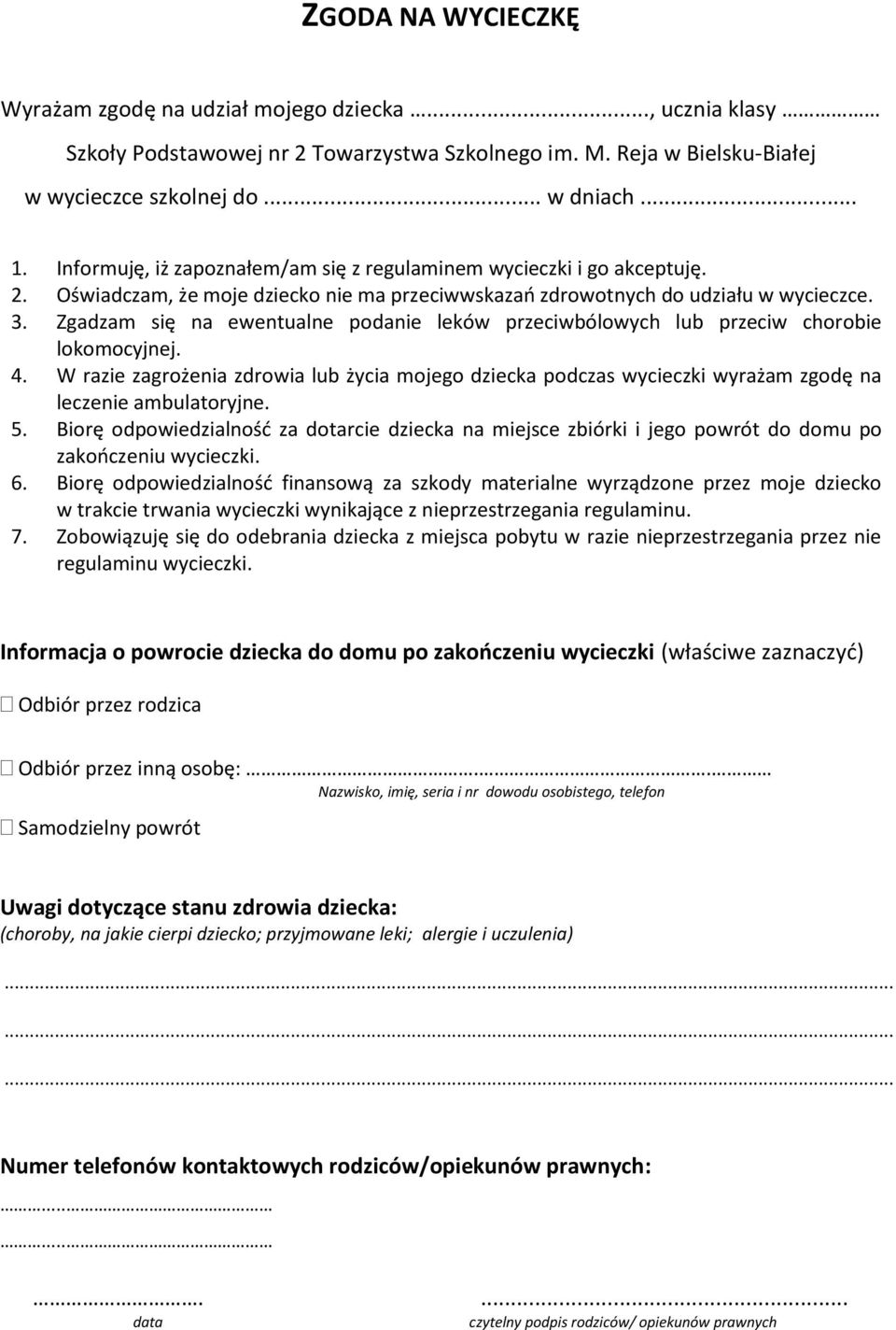 Zgadzam się na ewentualne podanie leków przeciwbólowych lub przeciw chorobie lokomocyjnej. 4.