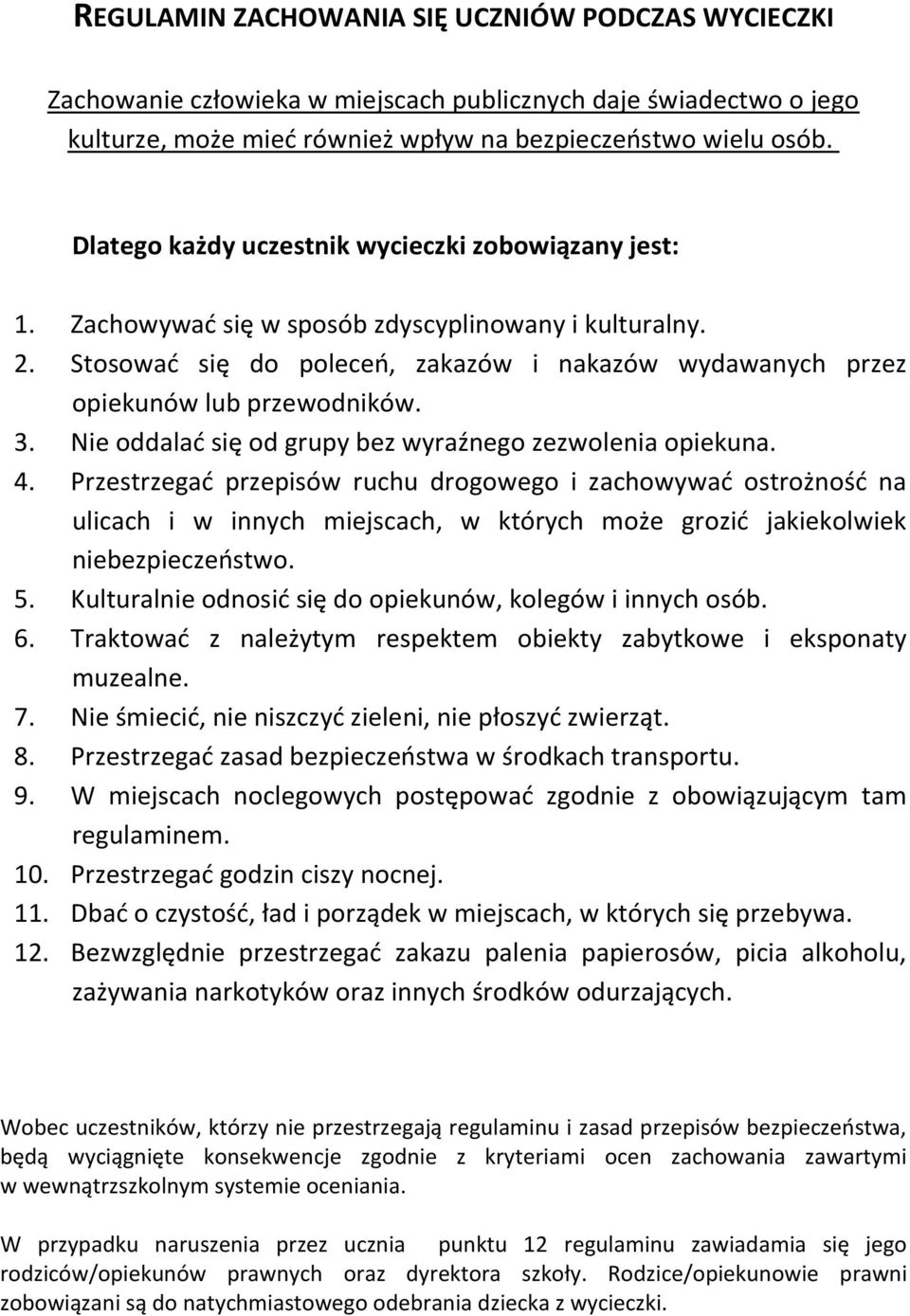 3. Nie oddalać się od grupy bez wyraźnego zezwolenia opiekuna. 4.