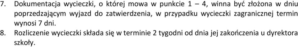 wycieczki zagranicznej termin wynosi 7 dni. 8.