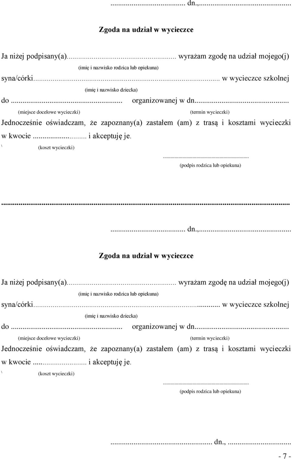 \ (koszt wycieczki)... (podpis rodzica lub opiekuna) \ (koszt wycieczki)... (podpis rodzica lub opiekuna)... dn.,... - 7 -