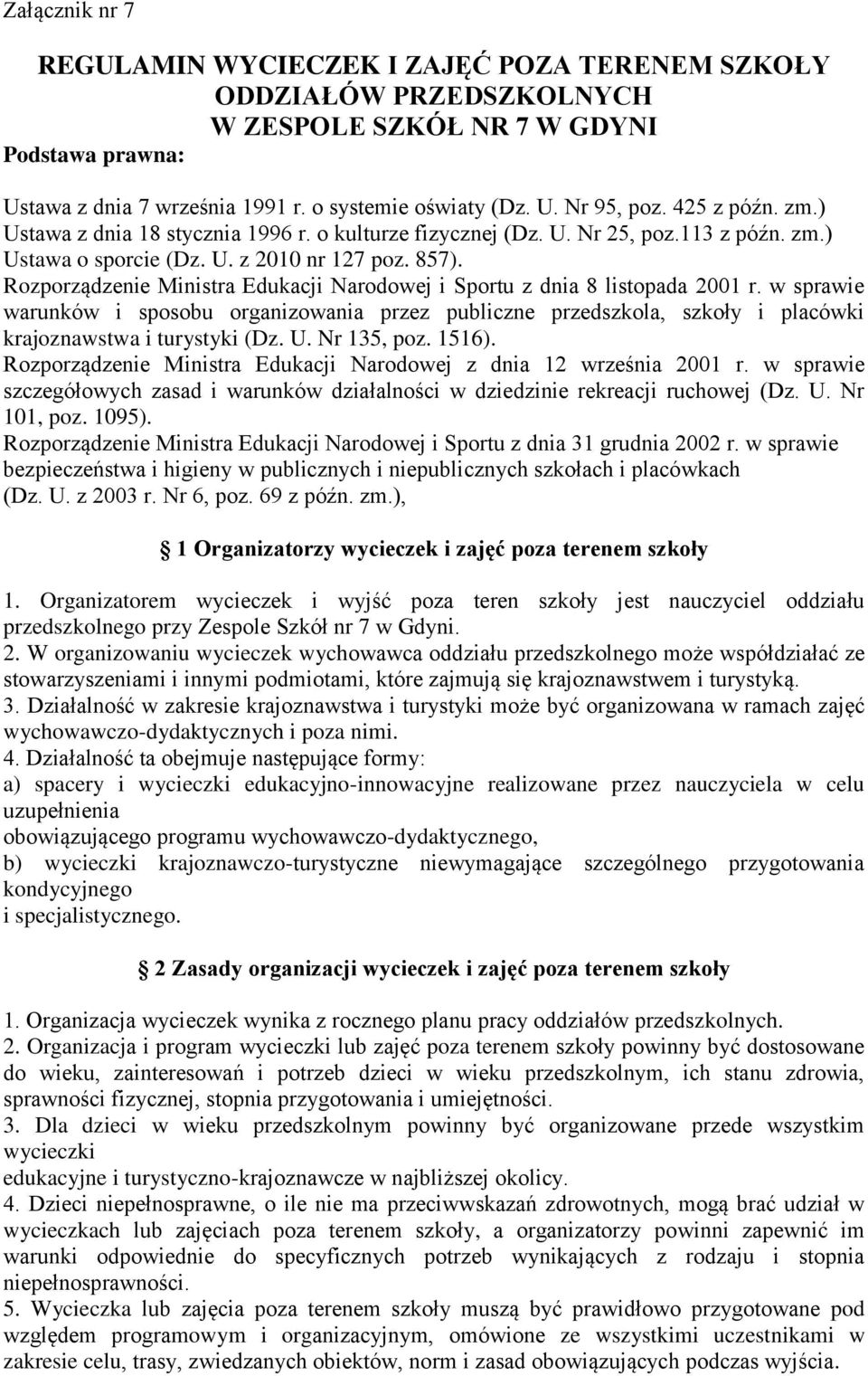 Rozporządzenie Ministra Edukacji Narodowej i Sportu z dnia 8 listopada 2001 r. w sprawie warunków i sposobu organizowania przez publiczne przedszkola, szkoły i placówki krajoznawstwa i turystyki (Dz.