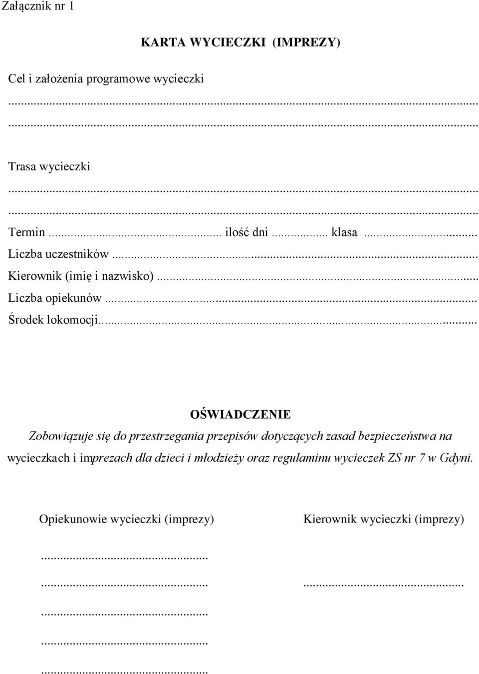 .. OŚWIADCZENIE Zobowiązuje się do przestrzegania przepisów dotyczących zasad bezpieczeństwa na wycieczkach i imprezach dla