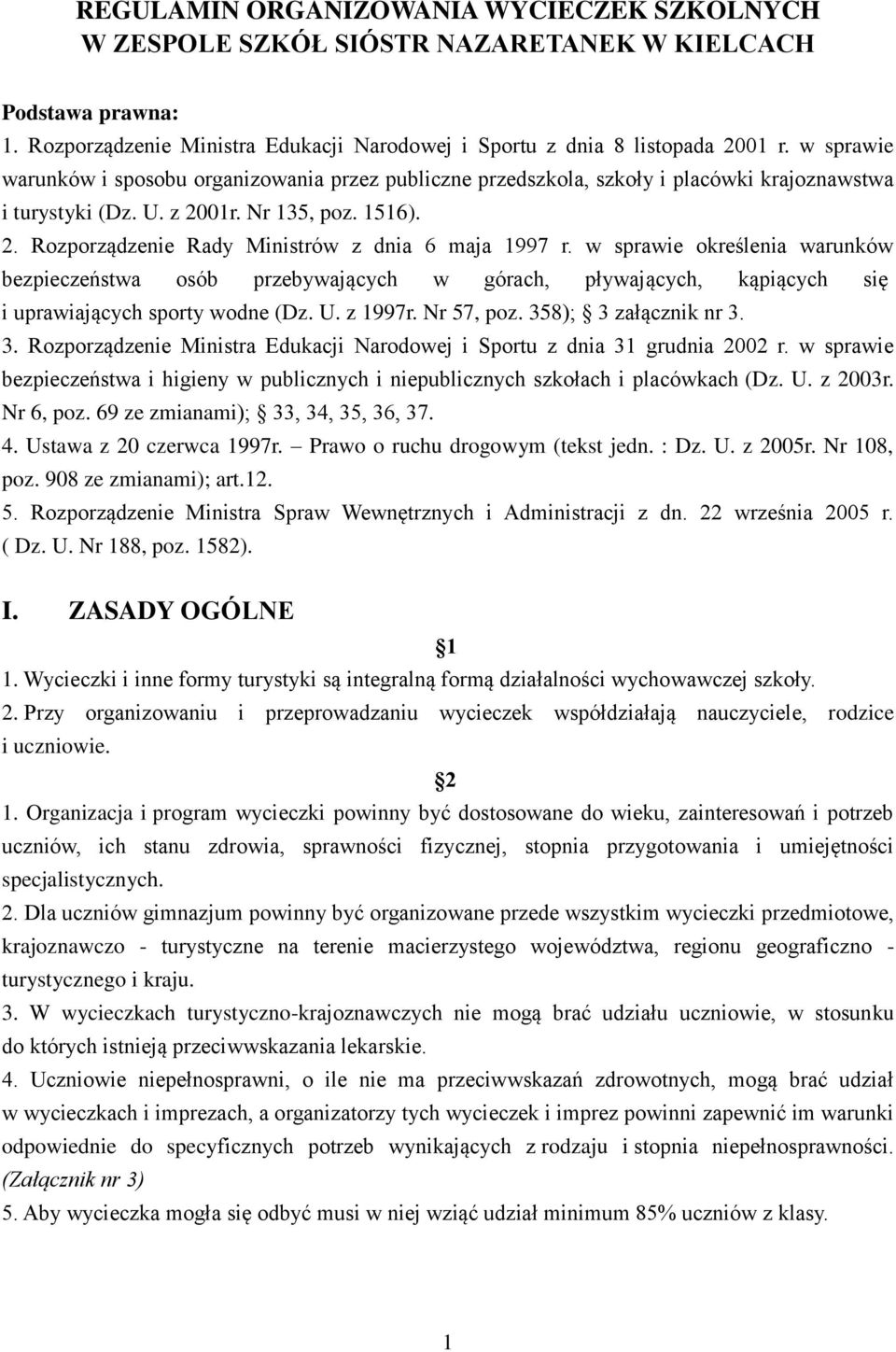 w sprawie określenia warunków bezpieczeństwa osób przebywających w górach, pływających, kąpiących się i uprawiających sporty wodne (Dz. U. z 1997r. Nr 57, poz. 35