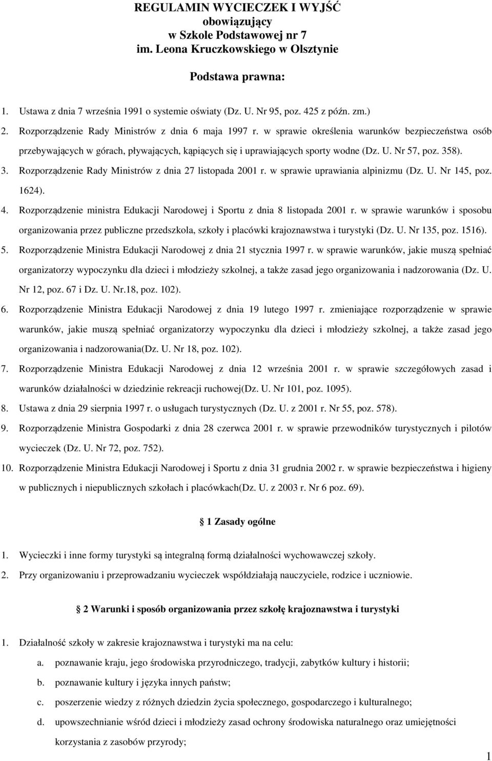 w sprawie określenia warunków bezpieczeństwa osób przebywających w górach, pływających, kąpiących się i uprawiających sporty wodne (Dz. U. Nr 57, poz. 35