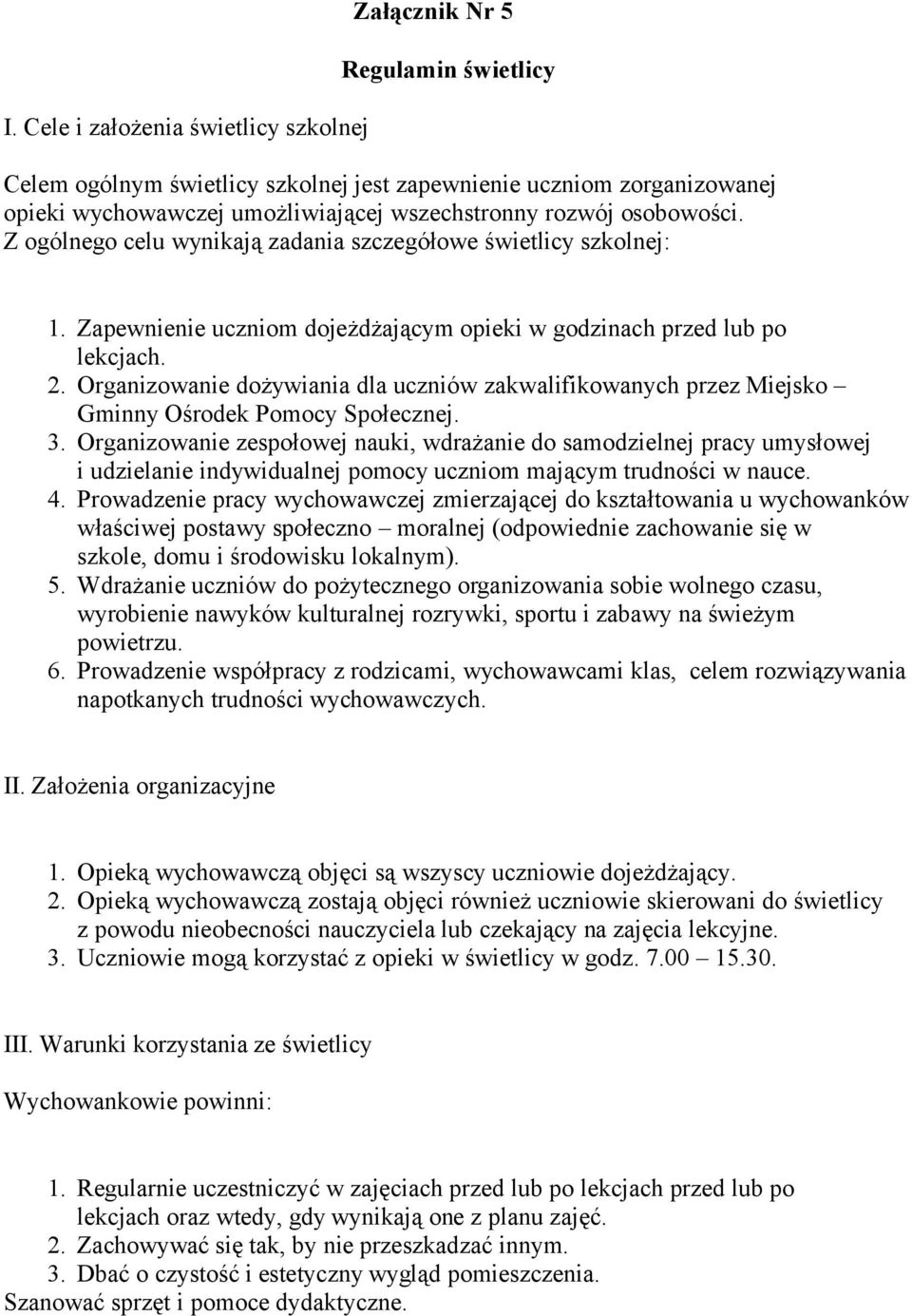 Organizowanie dożywiania dla uczniów zakwalifikowanych przez Miejsko Gminny Ośrodek Pomocy Społecznej. 3.