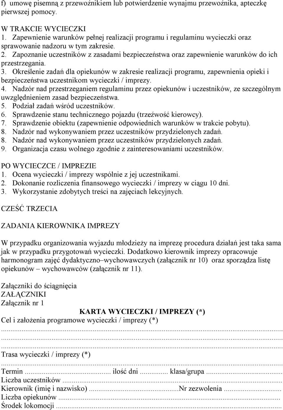 Zapoznanie uczestników z zasadami bezpieczeństwa oraz zapewnienie warunków do ich przestrzegania. 3.