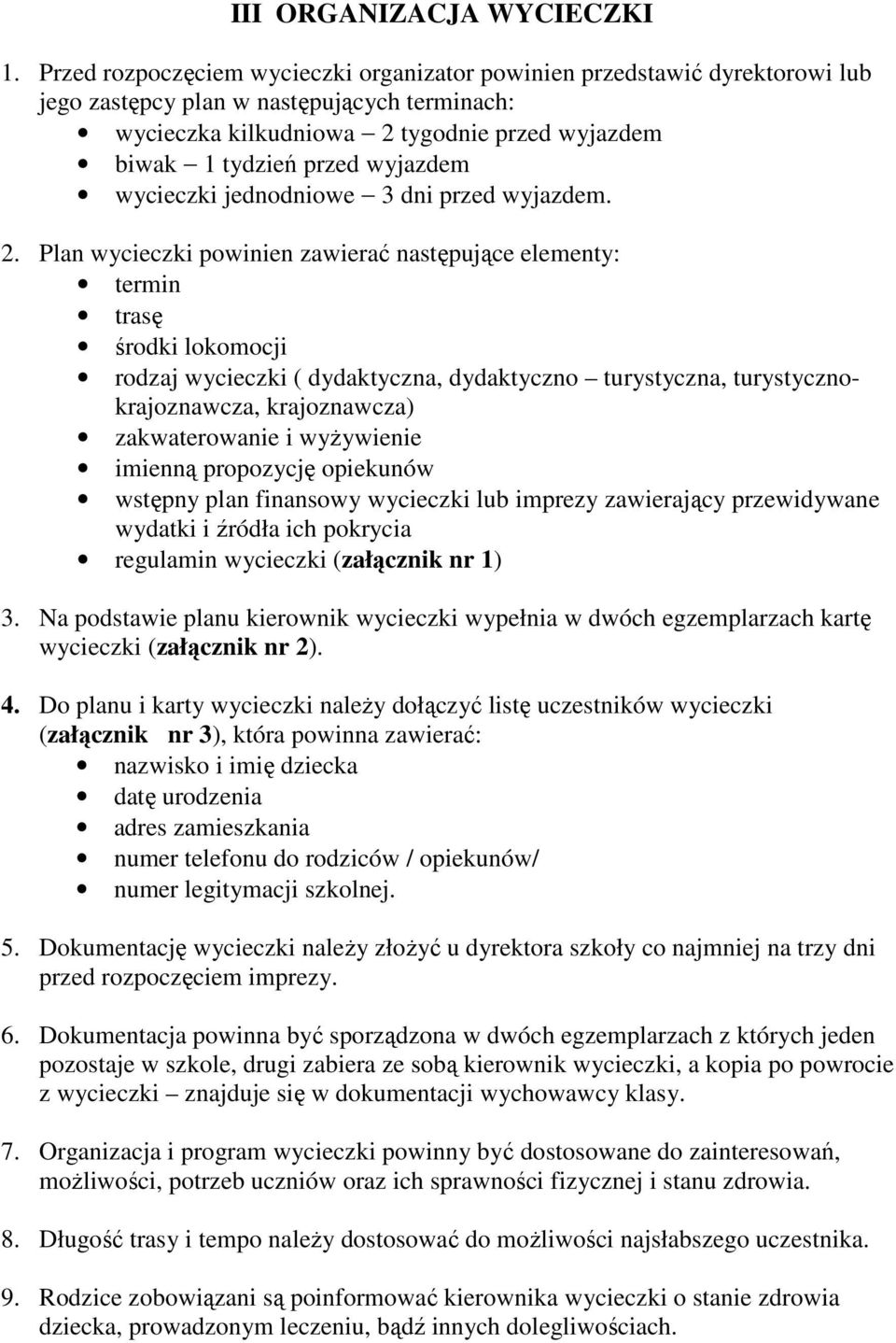 wyjazdem wycieczki jednodniowe 3 dni przed wyjazdem. 2.