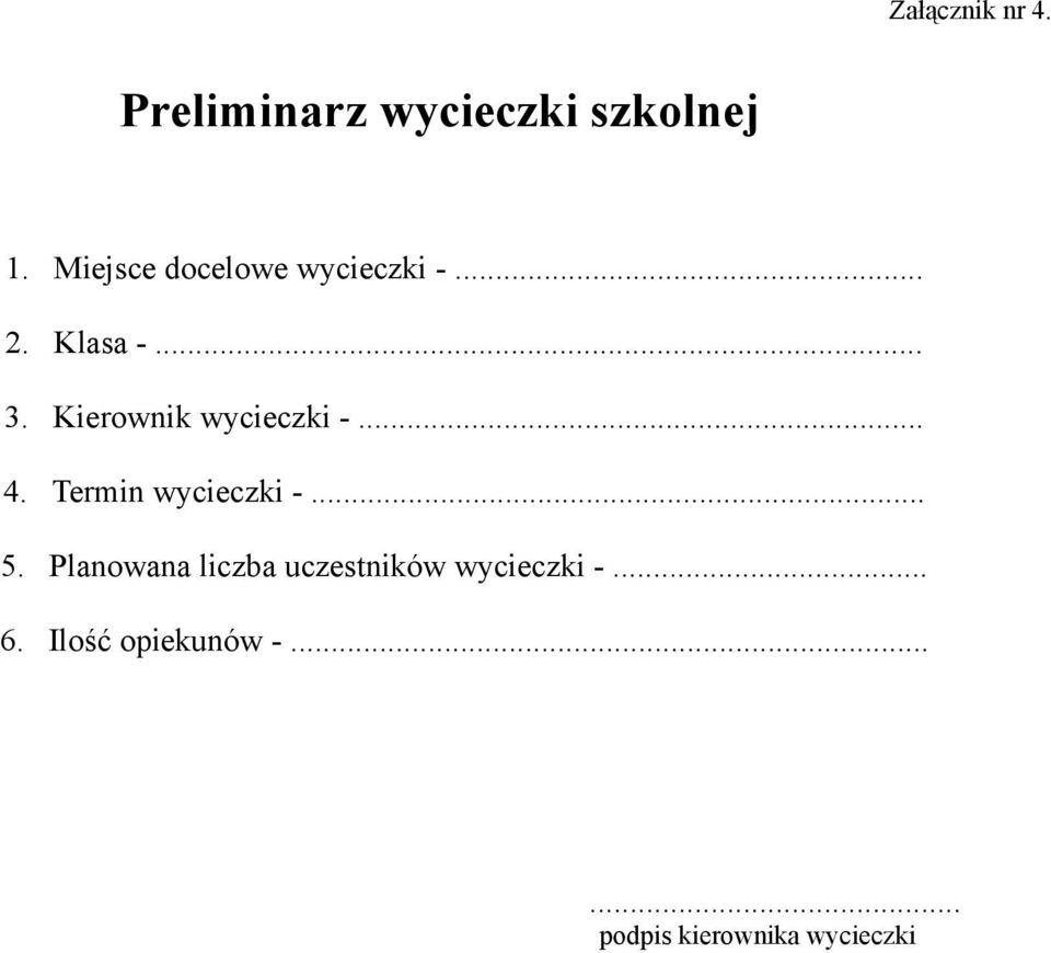 Kierownik wycieczki -... 4. Termin wycieczki -... 5.