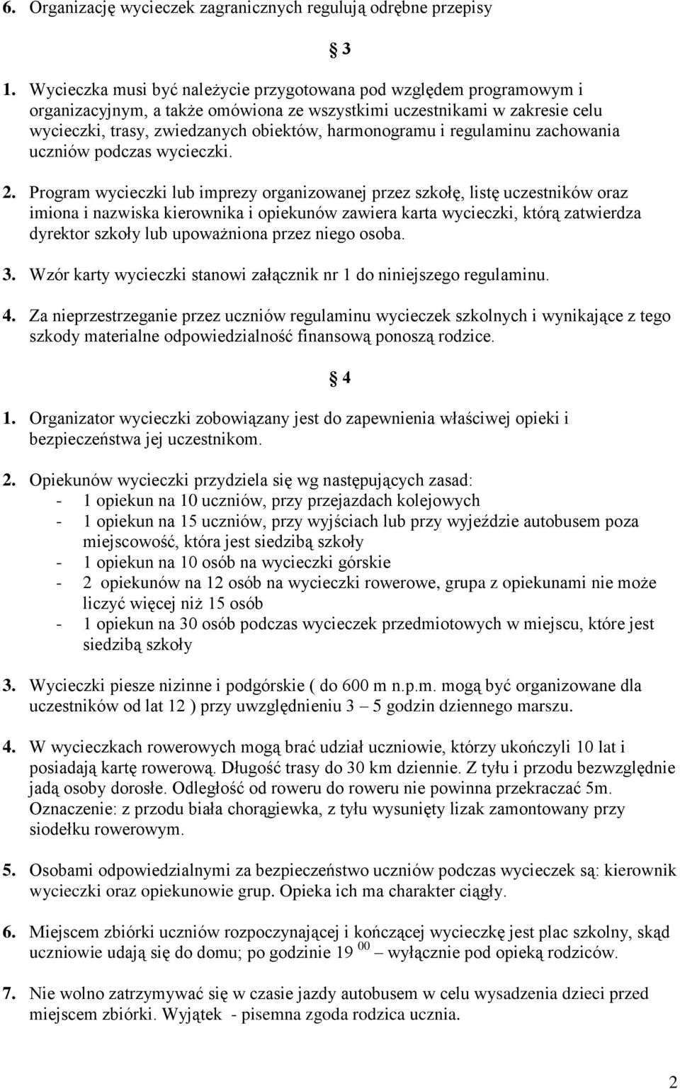 regulaminu zachowania uczniów podczas wycieczki. 2.