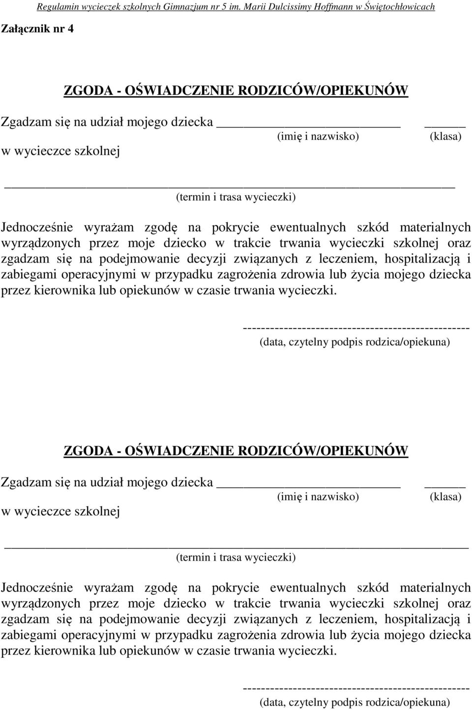 zabiegami operacyjnymi w przypadku zagrożenia zdrowia lub życia mojego dziecka przez kierownika lub opiekunów w czasie trwania wycieczki.