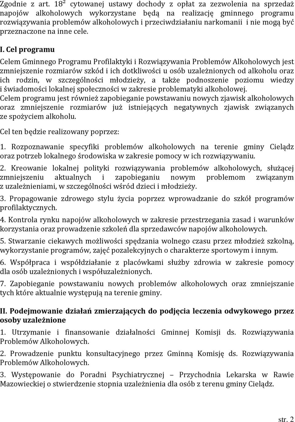 narkomanii i nie mogą być przeznaczone na inne cele. I.