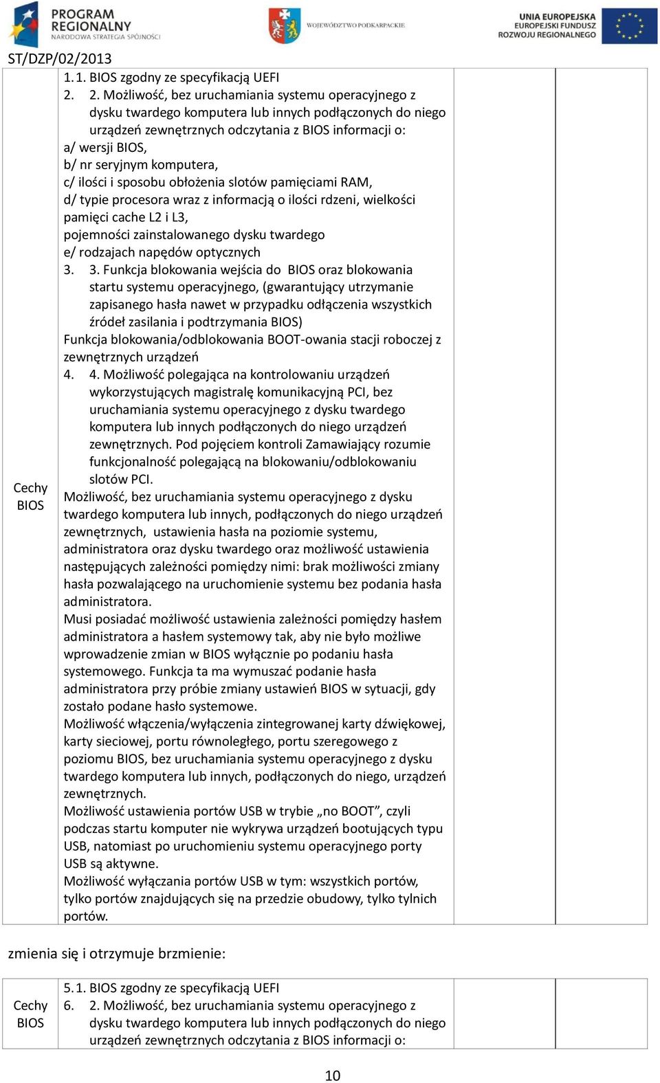 komputera, c/ ilości i sposobu obłożenia slotów pamięciami RAM, d/ typie procesora wraz z informacją o ilości rdzeni, wielkości pamięci cache L2 i L3, pojemności zainstalowanego dysku twardego e/