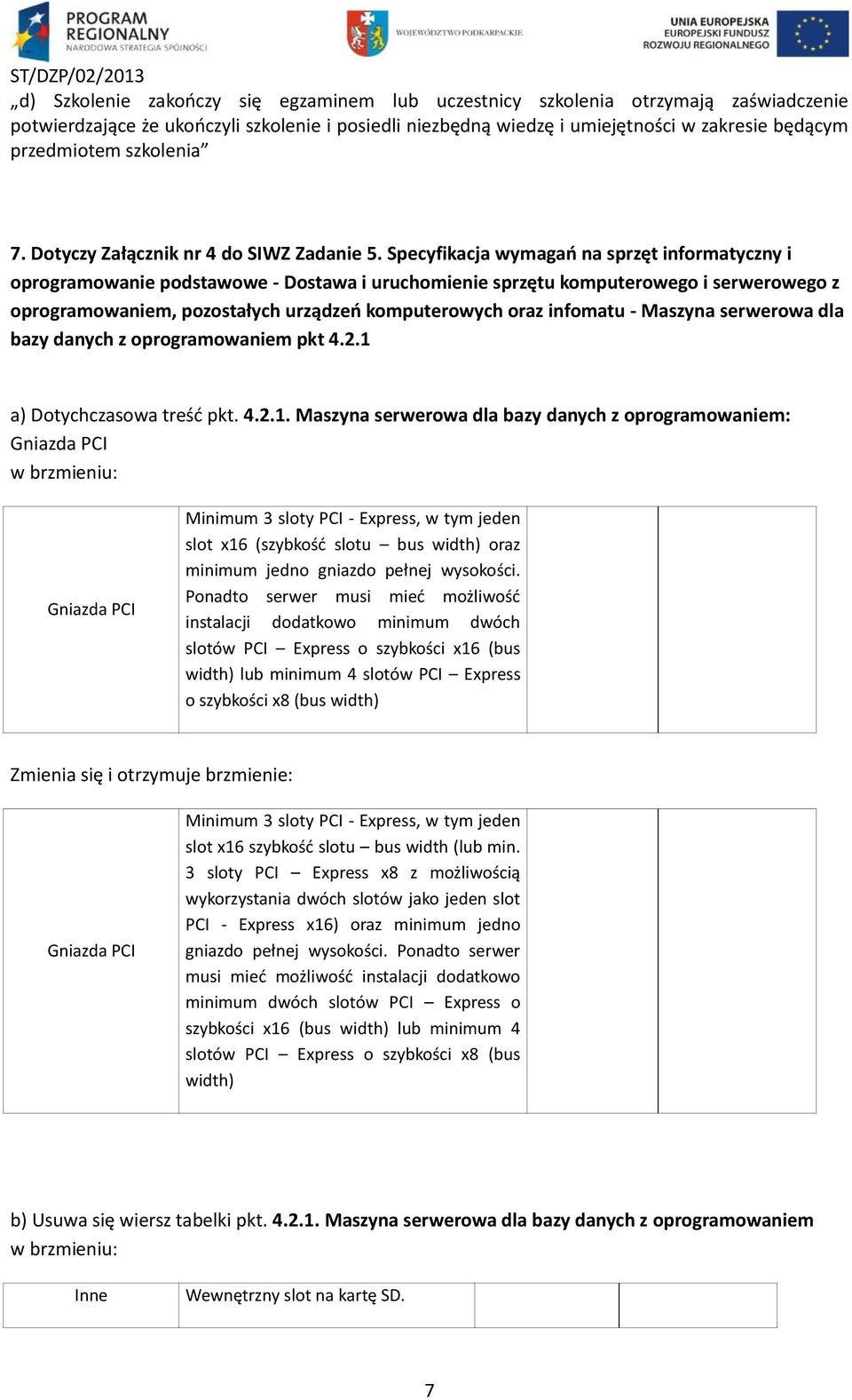 Specyfikacja wymagań na sprzęt informatyczny i oprogramowanie podstawowe - Dostawa i uruchomienie sprzętu komputerowego i serwerowego z oprogramowaniem, pozostałych urządzeń komputerowych oraz