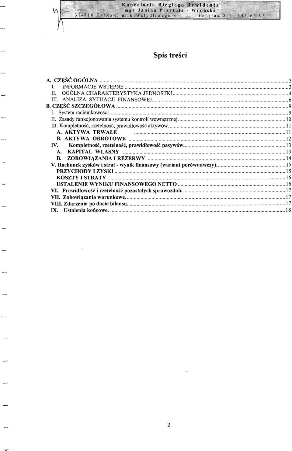 Kompletnosc, rzetelnosc, prawidlowosc pasywow 13 A. KAPITAL WLASNY 13 B. ZOBOWI1\ZANIA I REZERWY 14 V.