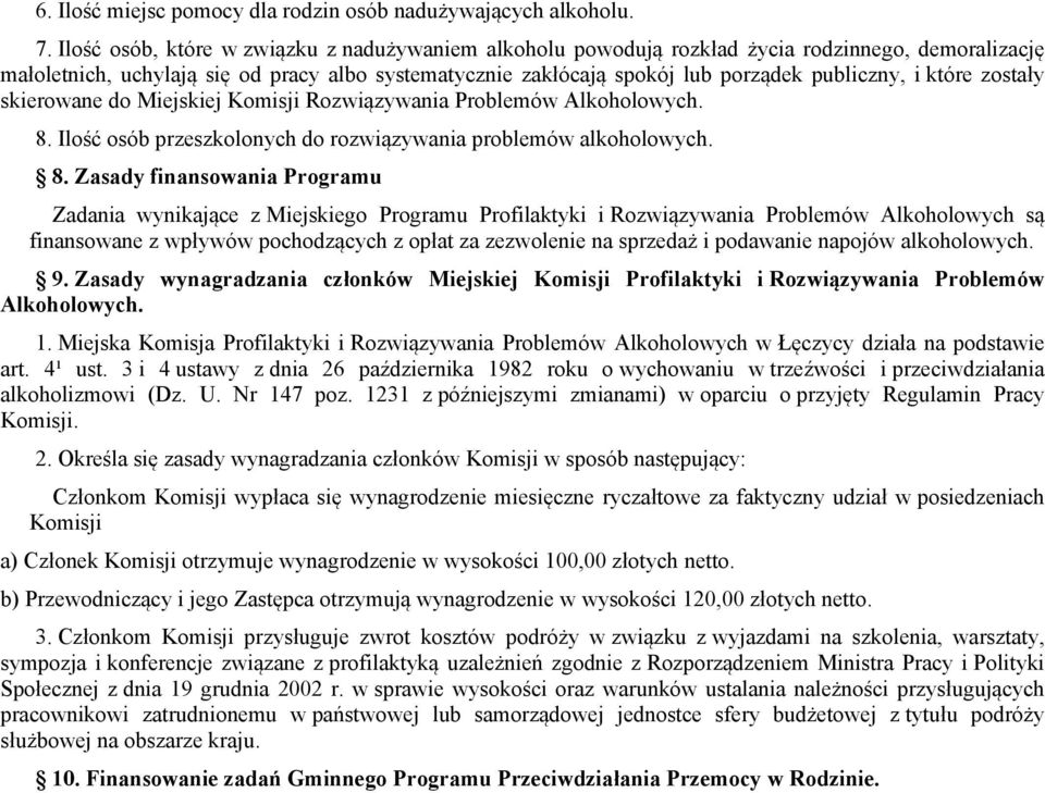 które zostały skierowane do Miejskiej Komisji Rozwiązywania Problemów Alkoholowych. 8.