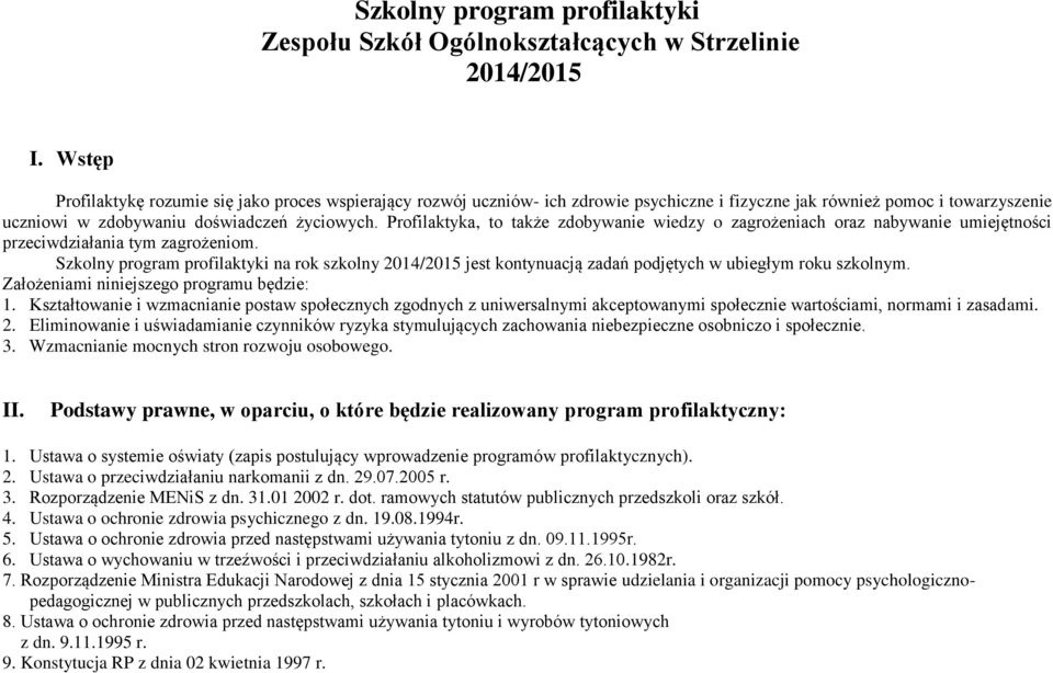 Profilaktyka, to także zdobywanie wiedzy o zagrożeniach oraz nabywanie umiejętności przeciwdziałania tym zagrożeniom.