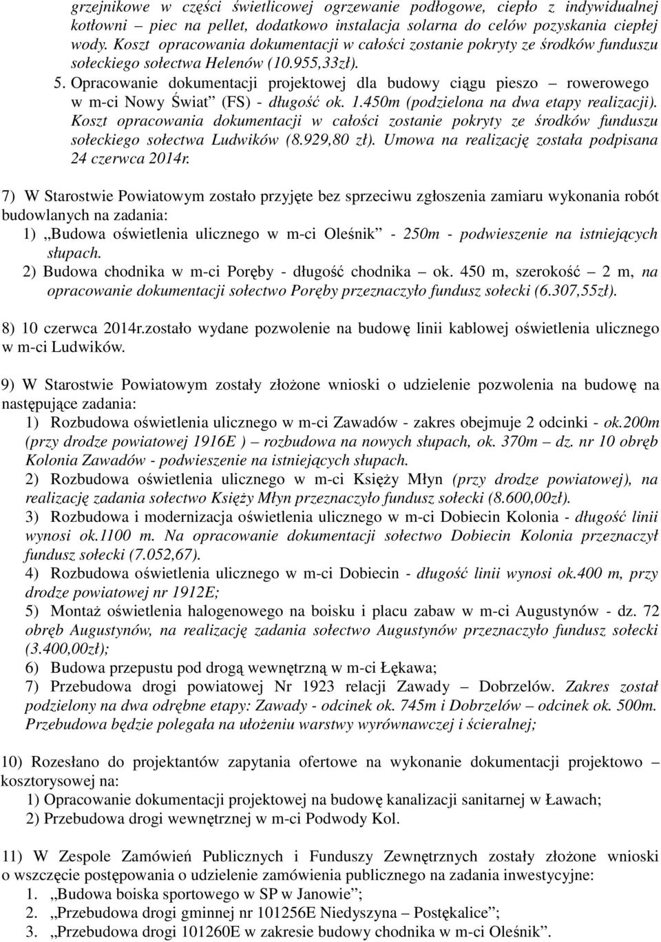 Opracowanie dokumentacji projektowej dla budowy ciągu pieszo rowerowego w m-ci Nowy Świat (FS) - długość ok. 1.450m (podzielona na dwa etapy realizacji).