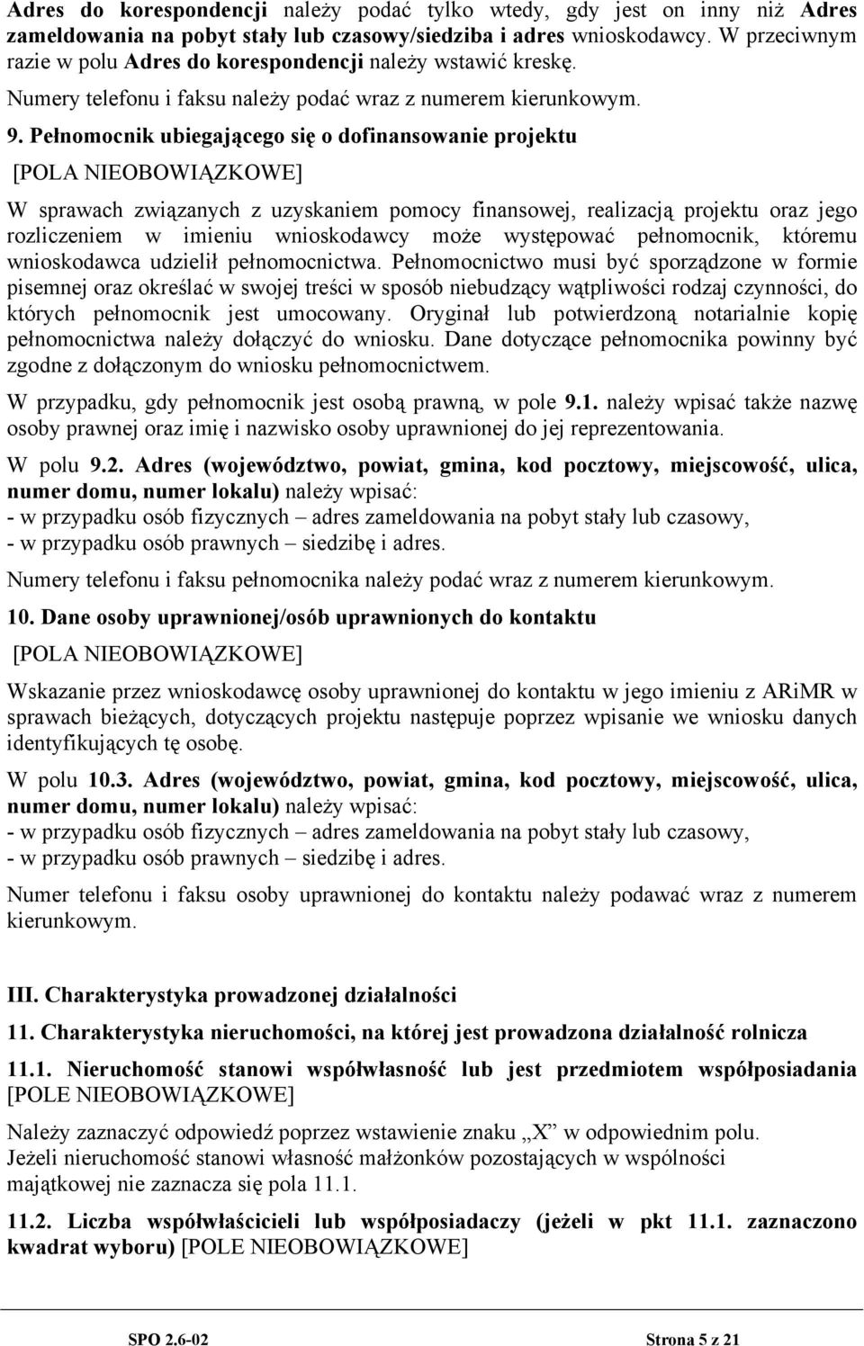 Pełnomocnik ubiegającego się o dofinansowanie projektu [POLA NIEOBOWIĄZKOWE] W sprawach związanych z uzyskaniem pomocy finansowej, realizacją projektu oraz jego rozliczeniem w imieniu wnioskodawcy