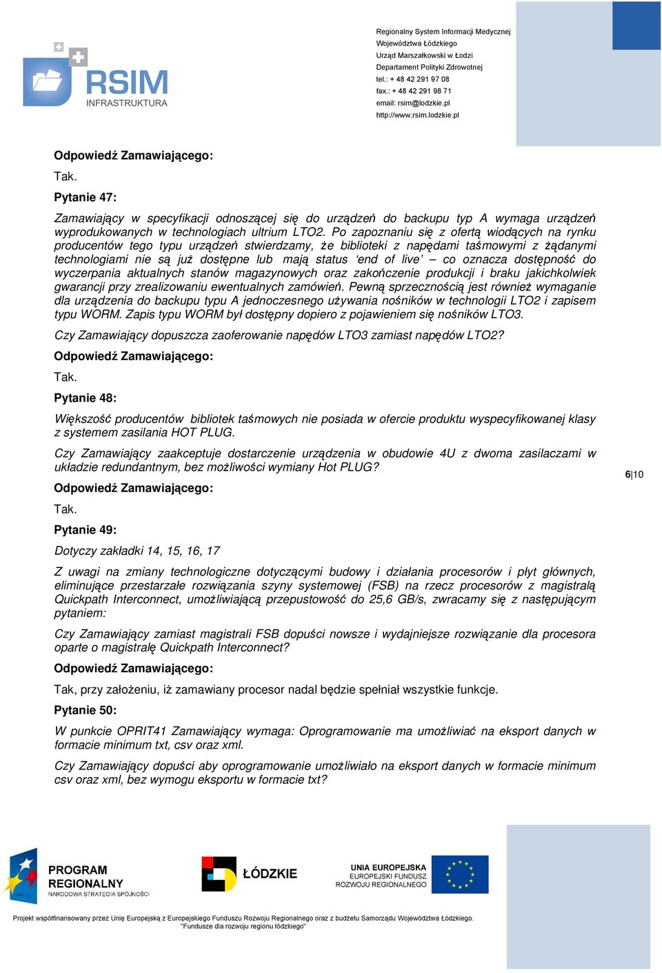 co oznacza dostępność do wyczerpania aktualnych stanów magazynowych oraz zakończenie produkcji i braku jakichkolwiek gwarancji przy zrealizowaniu ewentualnych zamówień.