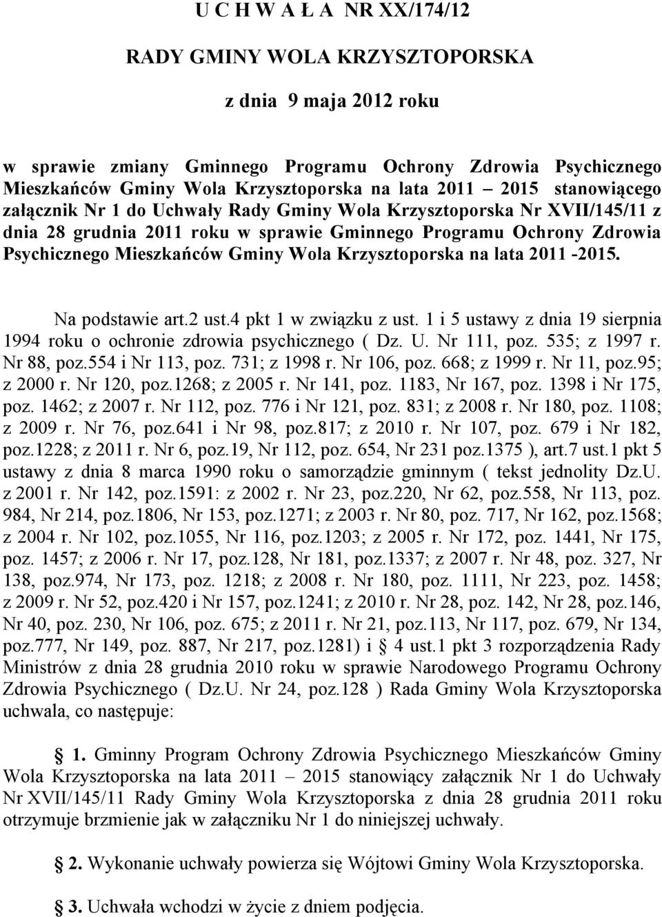 Krzysztoporska na lata 2011-2015. Na podstawie art.2 ust.4 pkt 1 w związku z ust. 1 i 5 ustawy z dnia 19 sierpnia 1994 roku o ochronie zdrowia psychicznego ( Dz. U. Nr 111, poz. 535; z 1997 r.