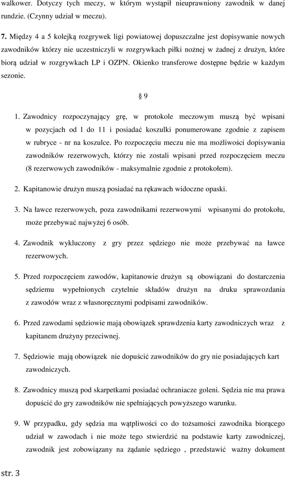 LP i OZPN. Okienko transferowe dostępne będzie w każdym sezonie. 9 1.