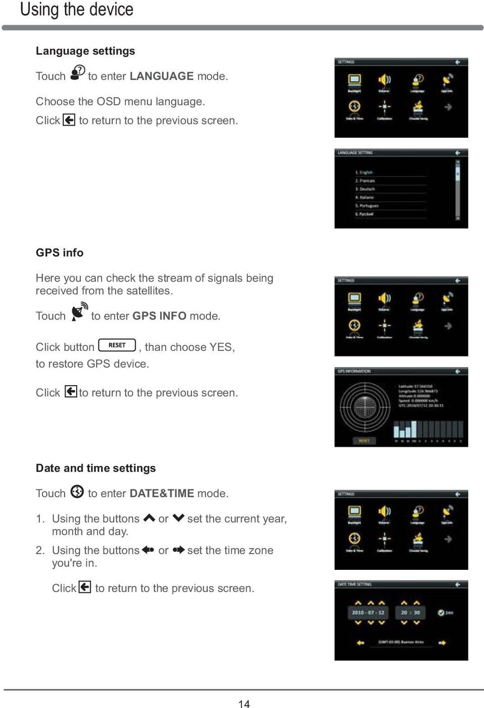 Click button, than choose YES, to restore GPS device. Click to return to the previous screen.