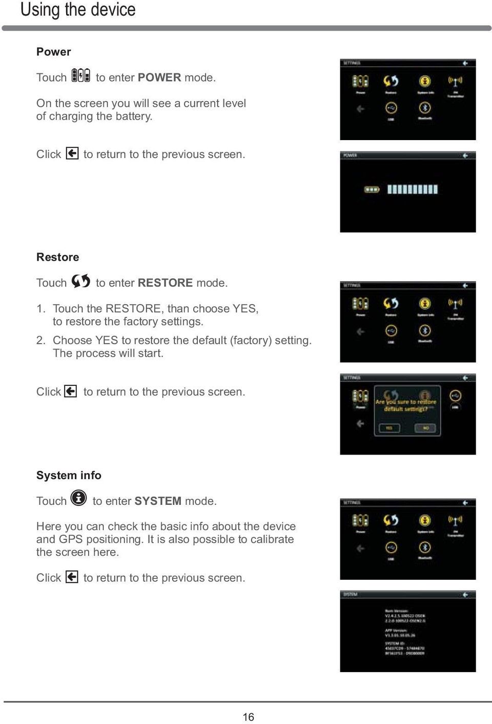 2. Choose YES to restore the default (factory) setting. The process will start. Click to return to the previous screen.