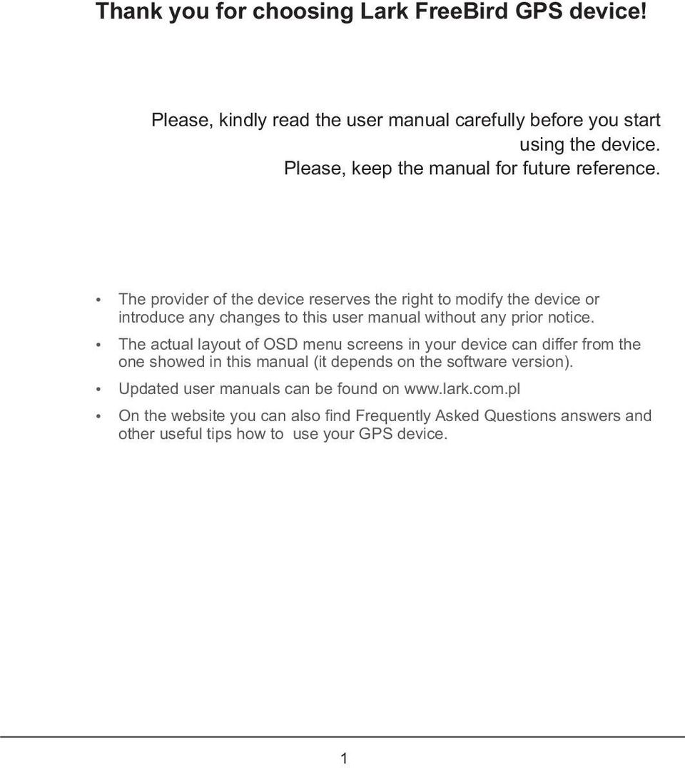 The provider of the device reserves the right to modify the device or introduce any changes to this user manual without any prior notice.