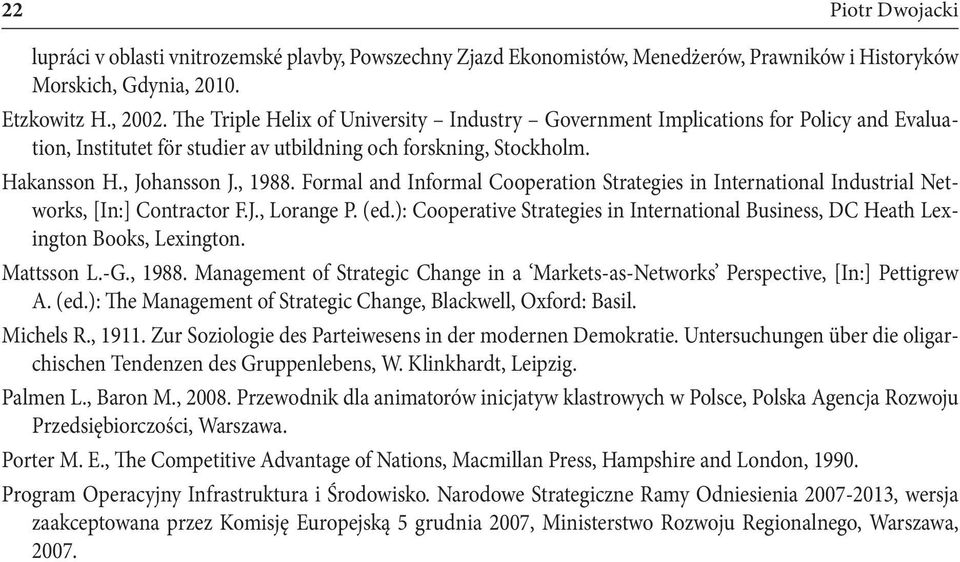 Formal and Informal Cooperation Strategies in International Industrial Networks, [In:] Contractor F.J., Lorange P. (ed.