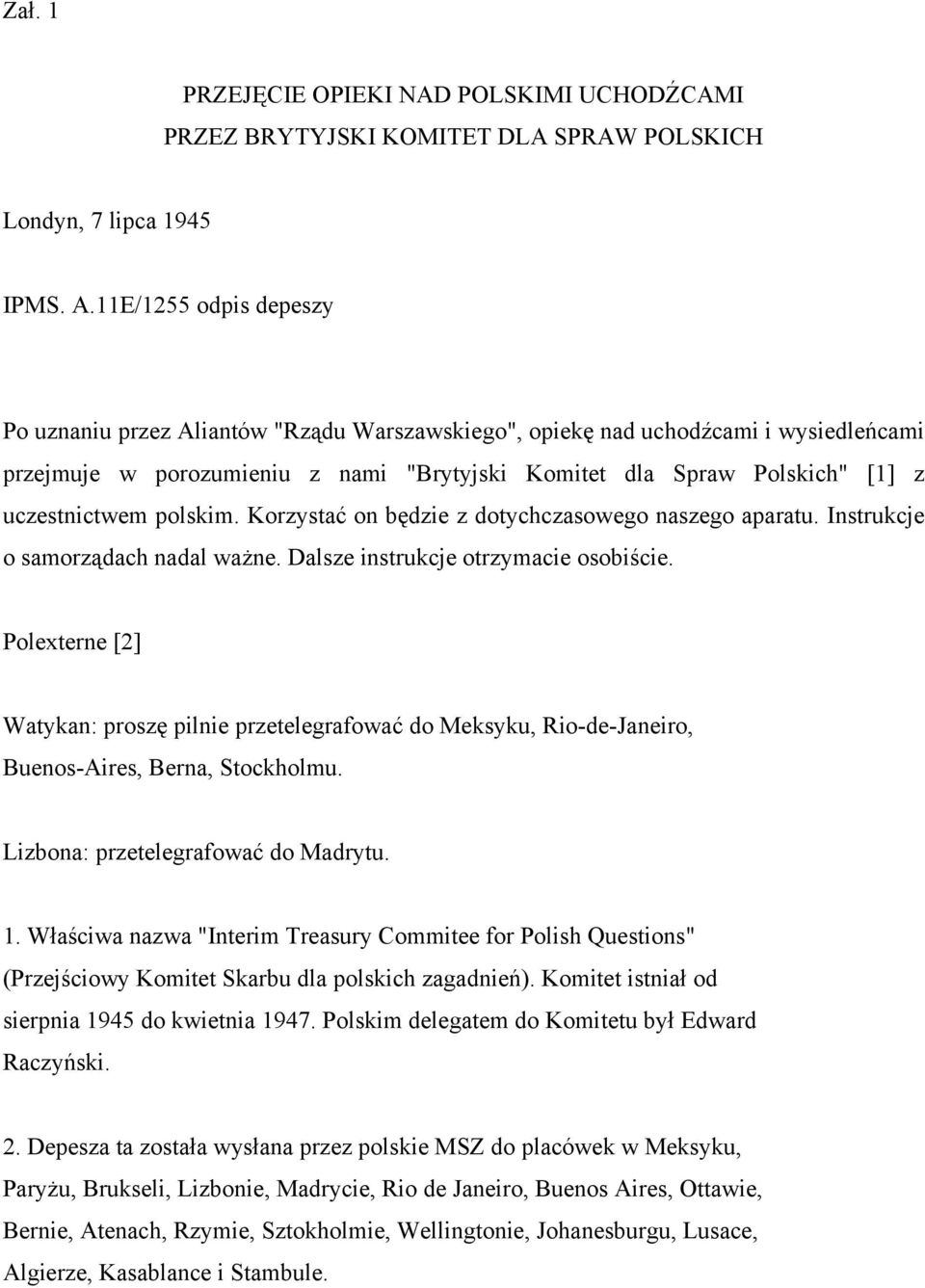 uczestnictwem polskim. Korzystać on będzie z dotychczasowego naszego aparatu. Instrukcje o samorządach nadal ważne. Dalsze instrukcje otrzymacie osobiście.