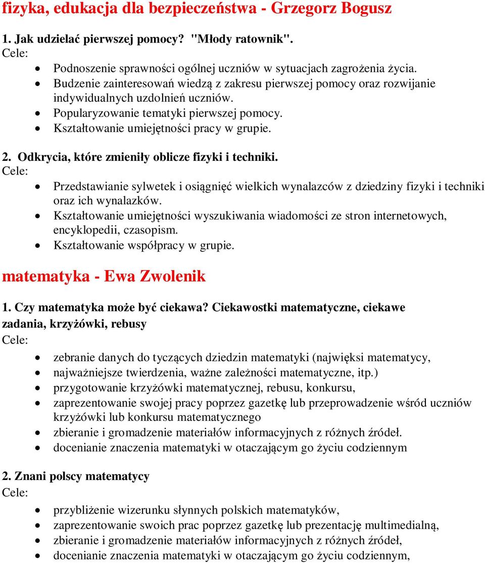 Odkrycia, które zmieniły oblicze fizyki i techniki. Przedstawianie sylwetek i osiągnięć wielkich wynalazców z dziedziny fizyki i techniki oraz ich wynalazków.