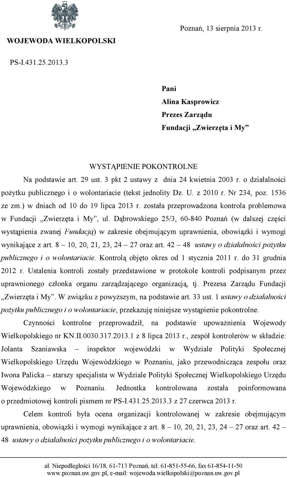 została przeprowadzona kontrola problemowa w Fundacji Zwierzęta i My, ul.