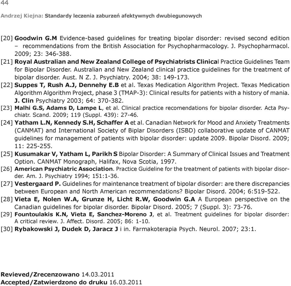 Australian and New Zealand clinical practice guidelines for the treatment of bipolar disorder. Aust. N Z. J. Psychiatry. 2004; 38: 149-173. [22] Suppes T, Rush A.J, Dennehy E.B et al.