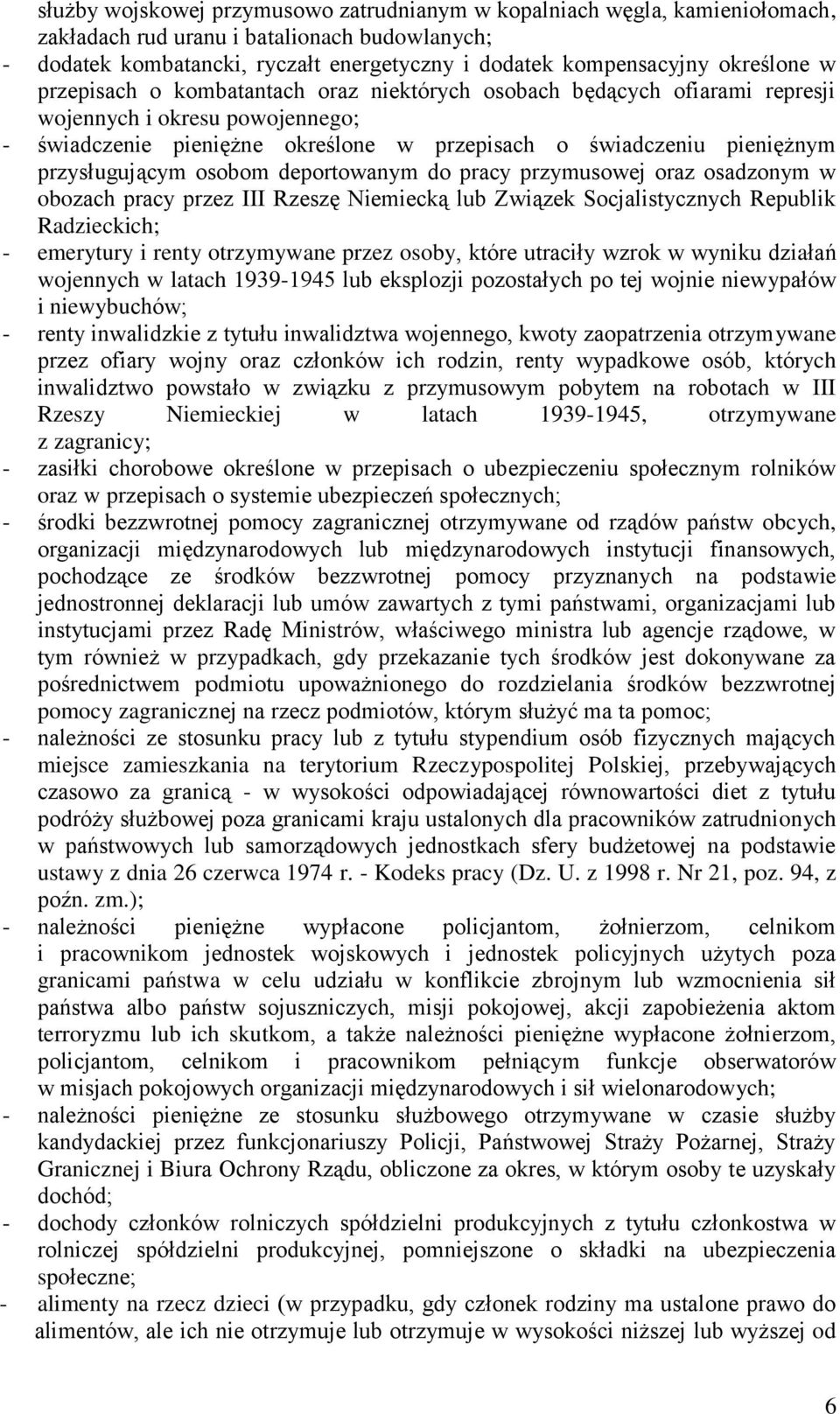 przysługującym osobom deportowanym do pracy przymusowej oraz osadzonym w obozach pracy przez III Rzeszę Niemiecką lub Związek Socjalistycznych Republik Radzieckich; - emerytury i renty otrzymywane