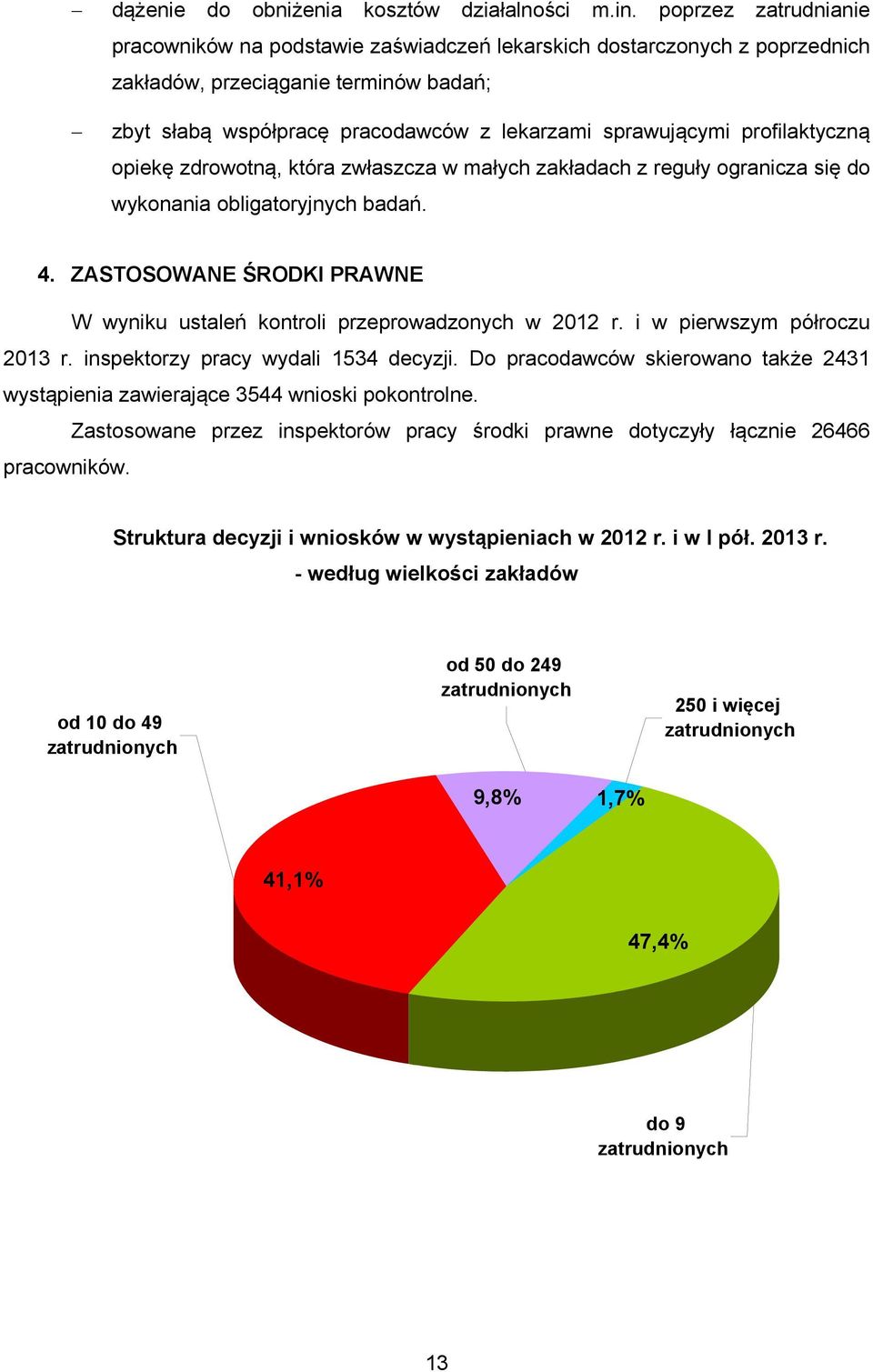 profilaktyczną opiekę zdrowotną, która zwłaszcza w małych zakładach z reguły ogranicza się do wykonania obligatoryjnych badań. 4.