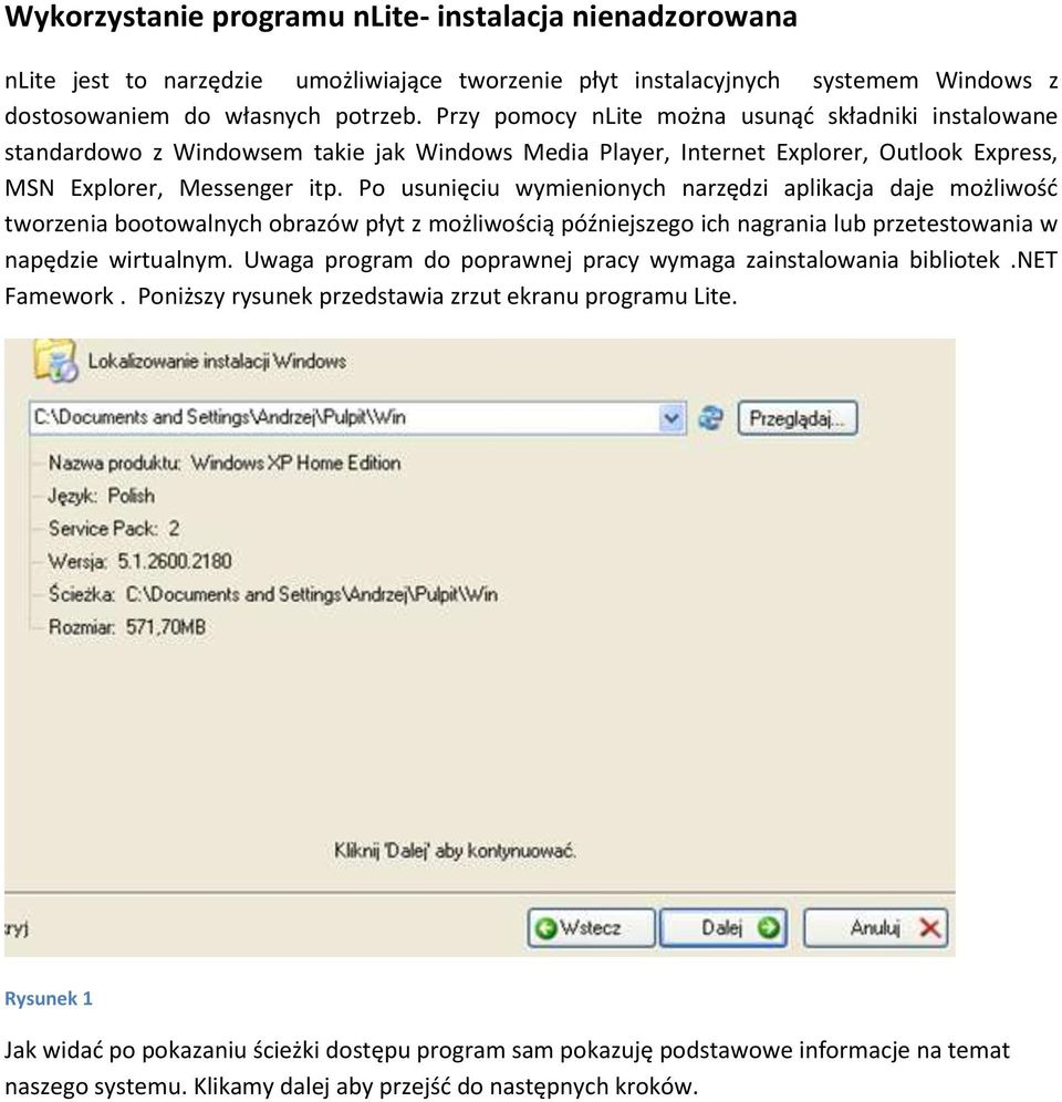 Po usunięciu wymienionych narzędzi aplikacja daje możliwośd tworzenia bootowalnych obrazów płyt z możliwością późniejszego ich nagrania lub przetestowania w napędzie wirtualnym.