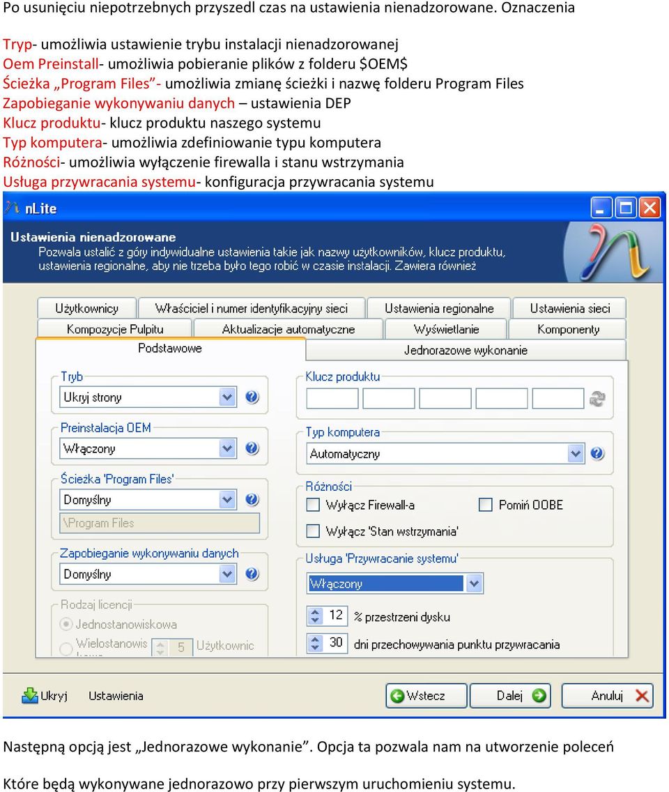 ścieżki i nazwę folderu Program Files Zapobieganie wykonywaniu danych ustawienia DEP Klucz produktu- klucz produktu naszego systemu Typ komputera- umożliwia zdefiniowanie typu