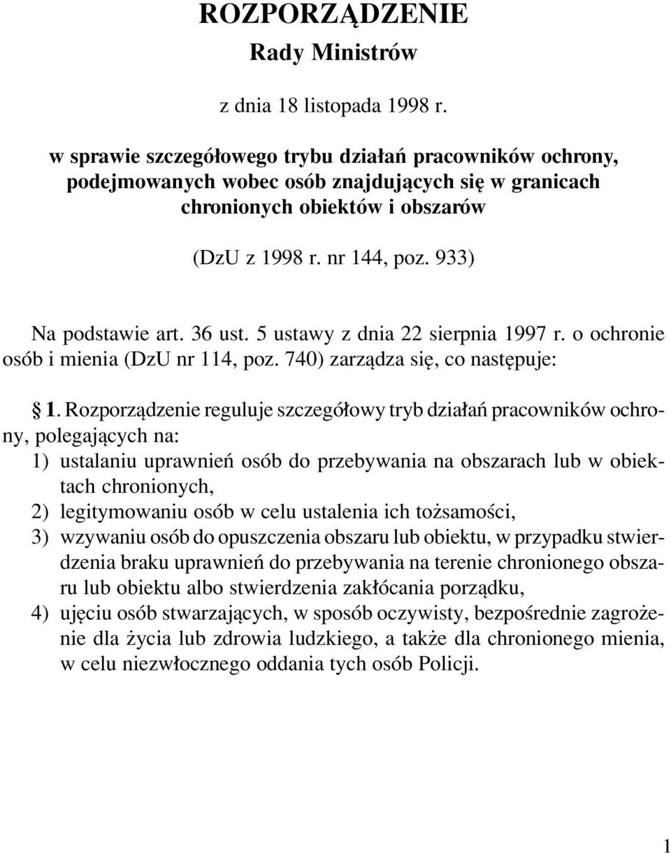 36 ust. 5 ustawy z dnia 22 sierpnia 1997 r. o ochronie osûb i mienia (DzU nr 114, poz. 740) zarzπdza sií, co nastípuje: ß 1.