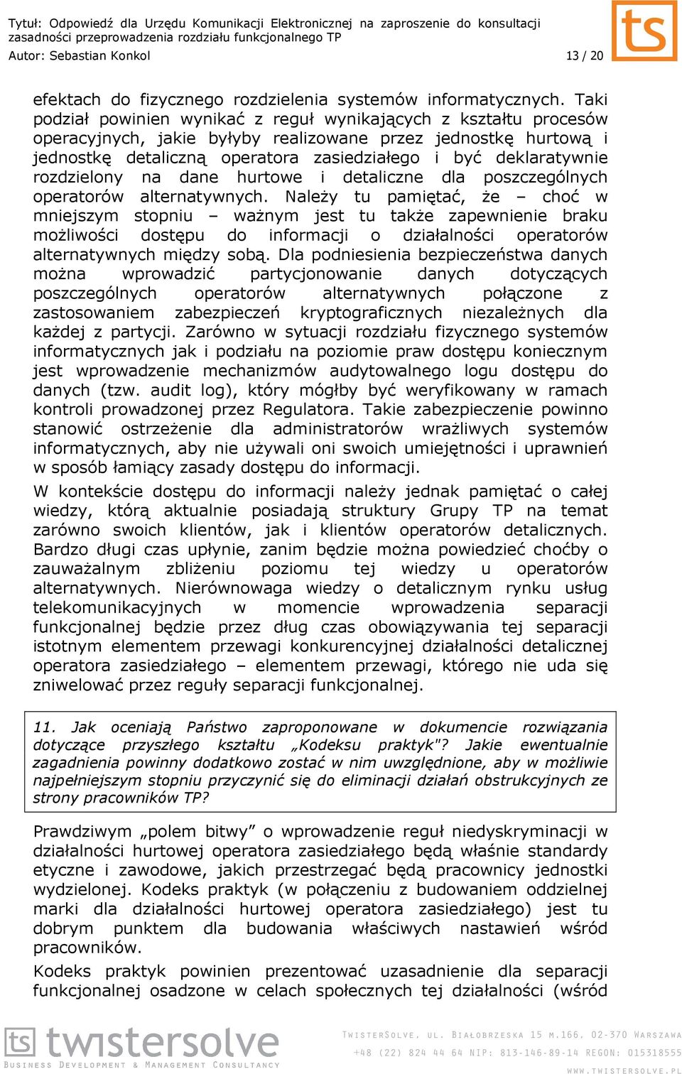 deklaratywnie rozdzielony na dane hurtowe i detaliczne dla poszczególnych operatorów alternatywnych.