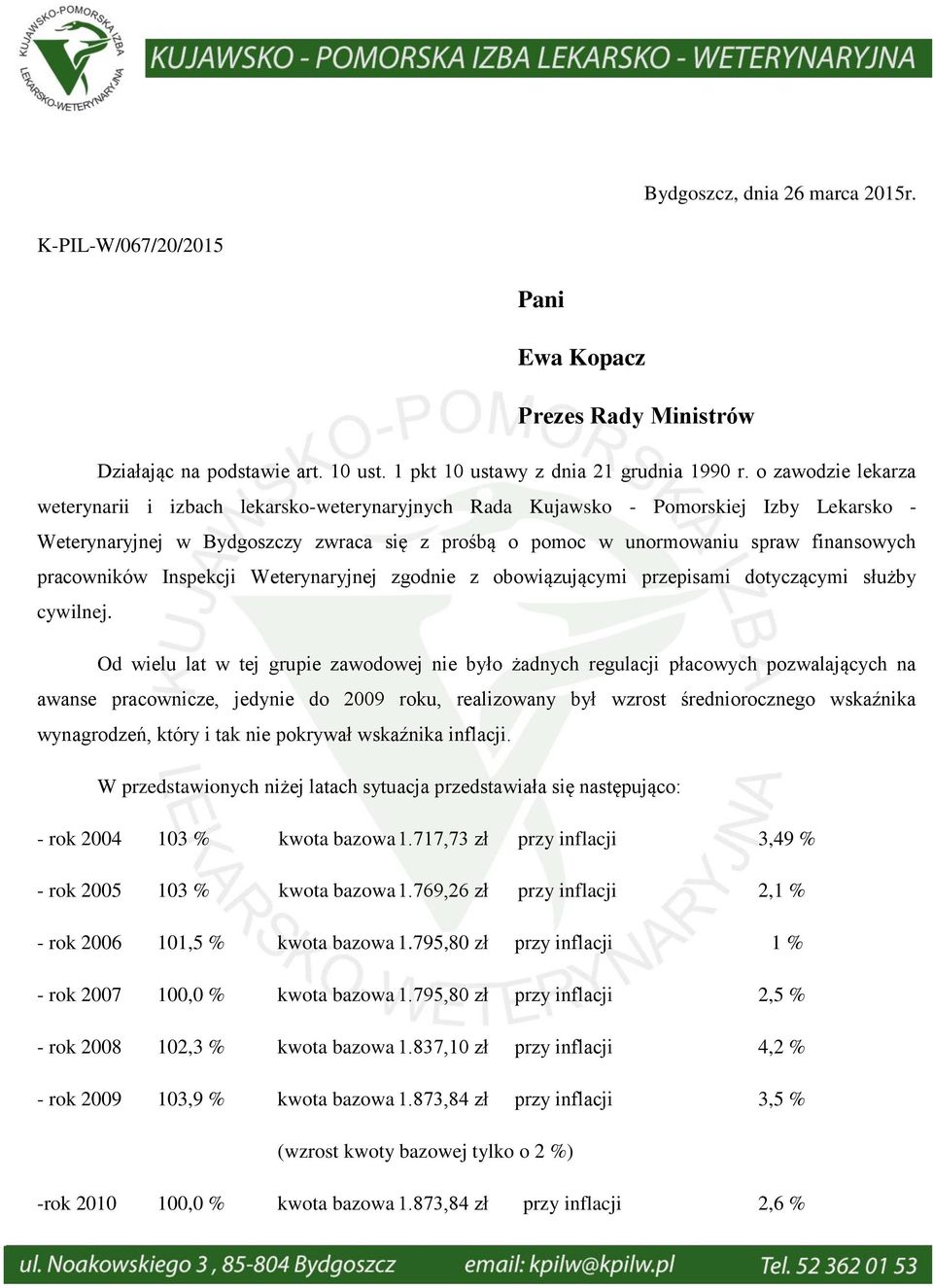 pracowników Inspekcji Weterynaryjnej zgodnie z obowiązującymi przepisami dotyczącymi służby cywilnej.