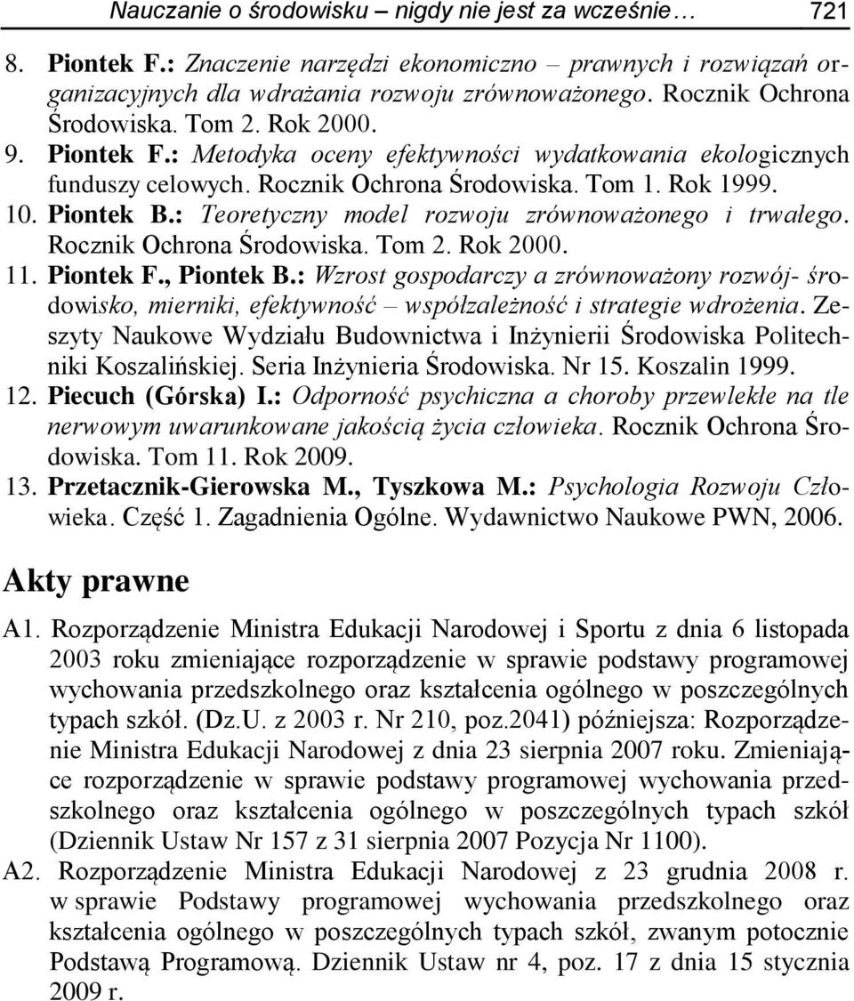 : Teoretyczny model rozwoju zrównoważonego i trwałego. Rocznik Ochrona Środowiska. Tom 2. Rok 2000. 11. Piontek F., Piontek B.