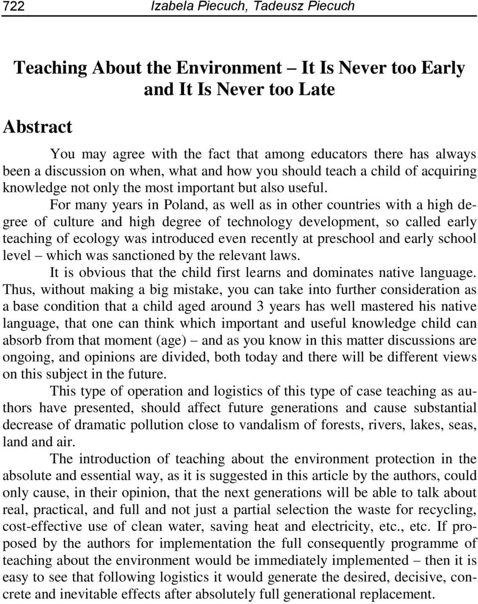 For many years in Poland, as well as in other countries with a high degree of culture and high degree of technology development, so called early teaching of ecology was introduced even recently at